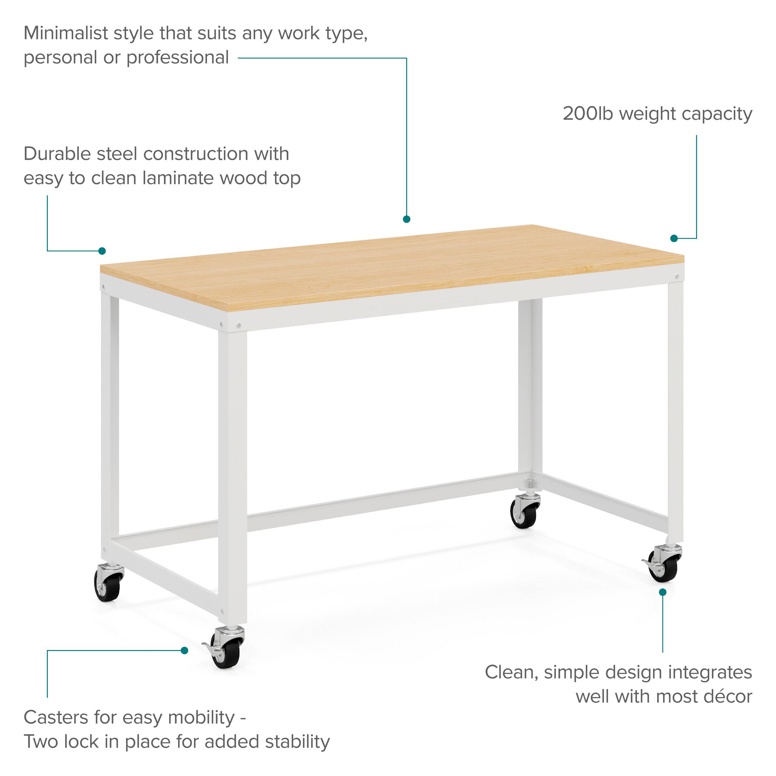 Minimalist style that suits any work type, personal or professional

200lb weight capacity

Durable steel construction with easy to clean laminate wood top

Casters for easy mobility - Two lock in place for added stability

Clean, simple design integrates well with most décor
