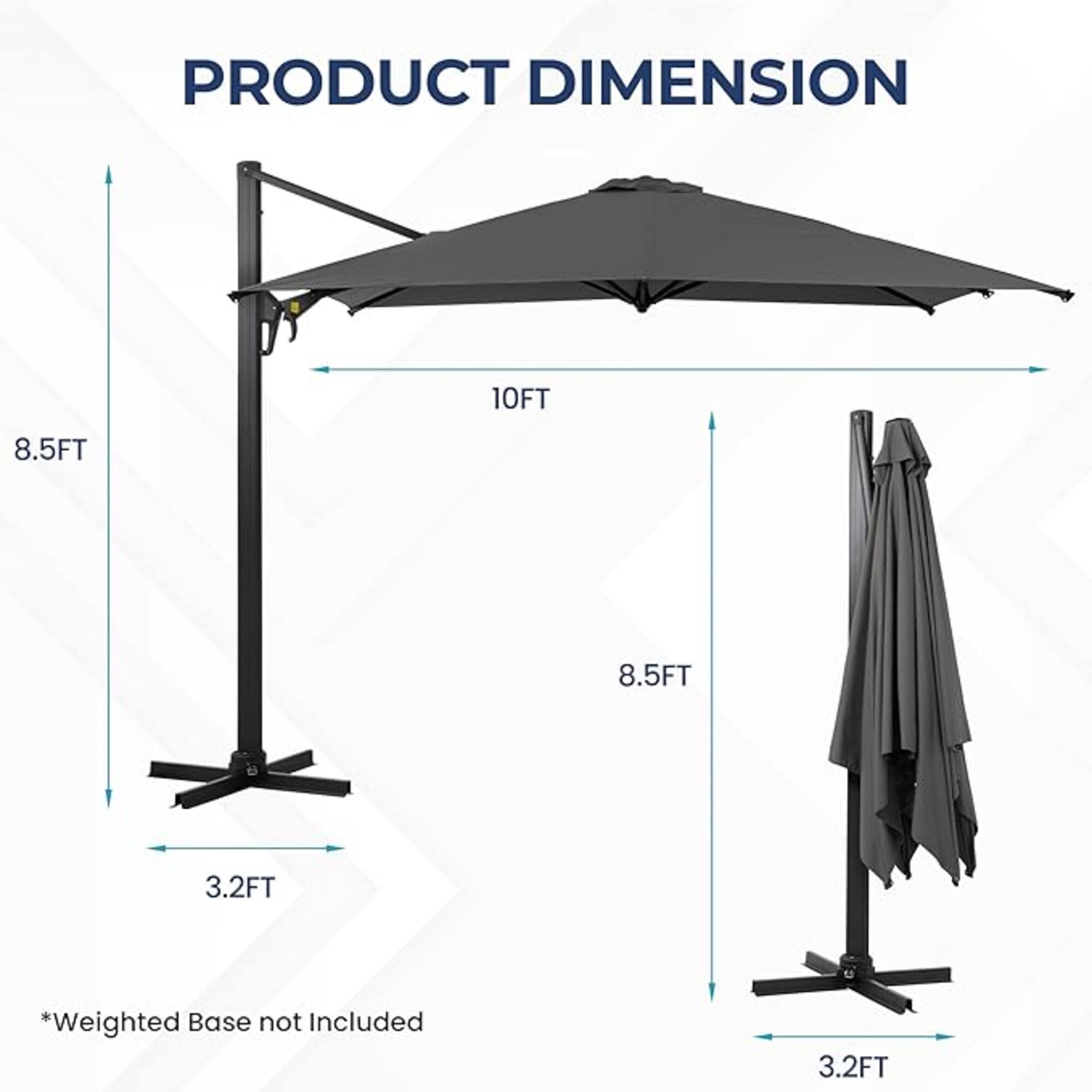 PRODUCT DIMENSION  
10FT 8.5FT 8.5FT 3.2FT  
*Weighted Base not Included