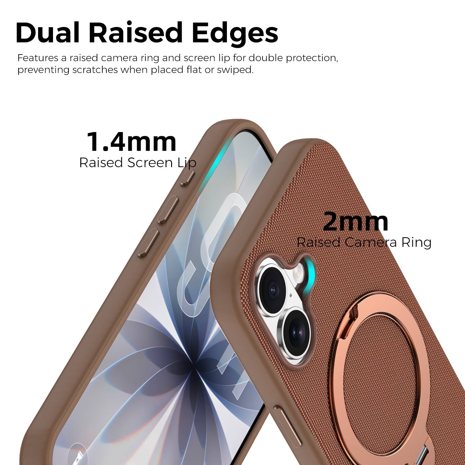 Dual Raised Edges  
Features a raised camera ring and screen lip for double protection, preventing scratches when placed flat or swiped.  
1.4mm Raised Screen Lip  
2mm Raised Camera Ring
