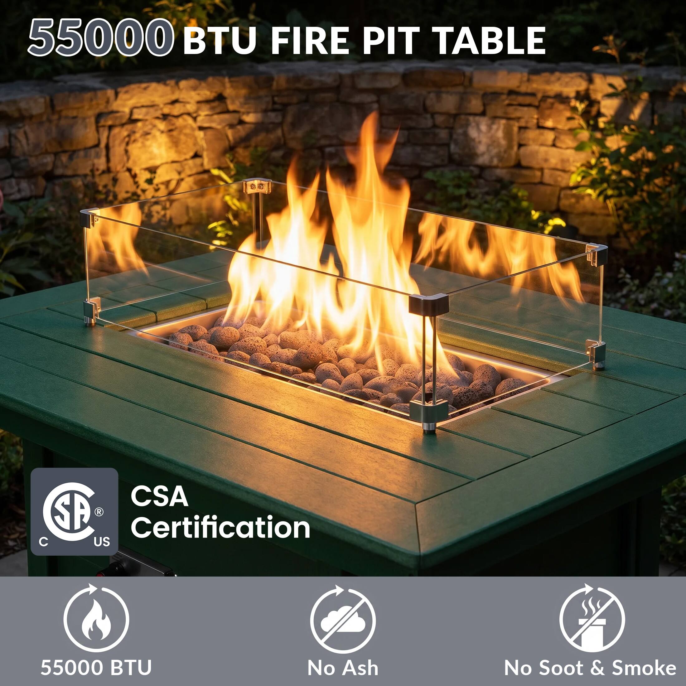 55000 BTU FIRE PIT TABLE

CSA Certification

55000 BTU

No Ash

No Soot & Smoke