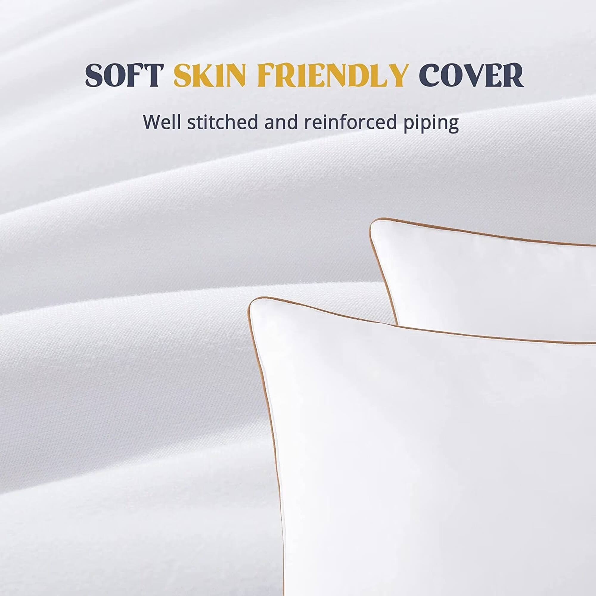 SOFT SKIN FRIENDLY COVER  
Well stitched and reinforced piping