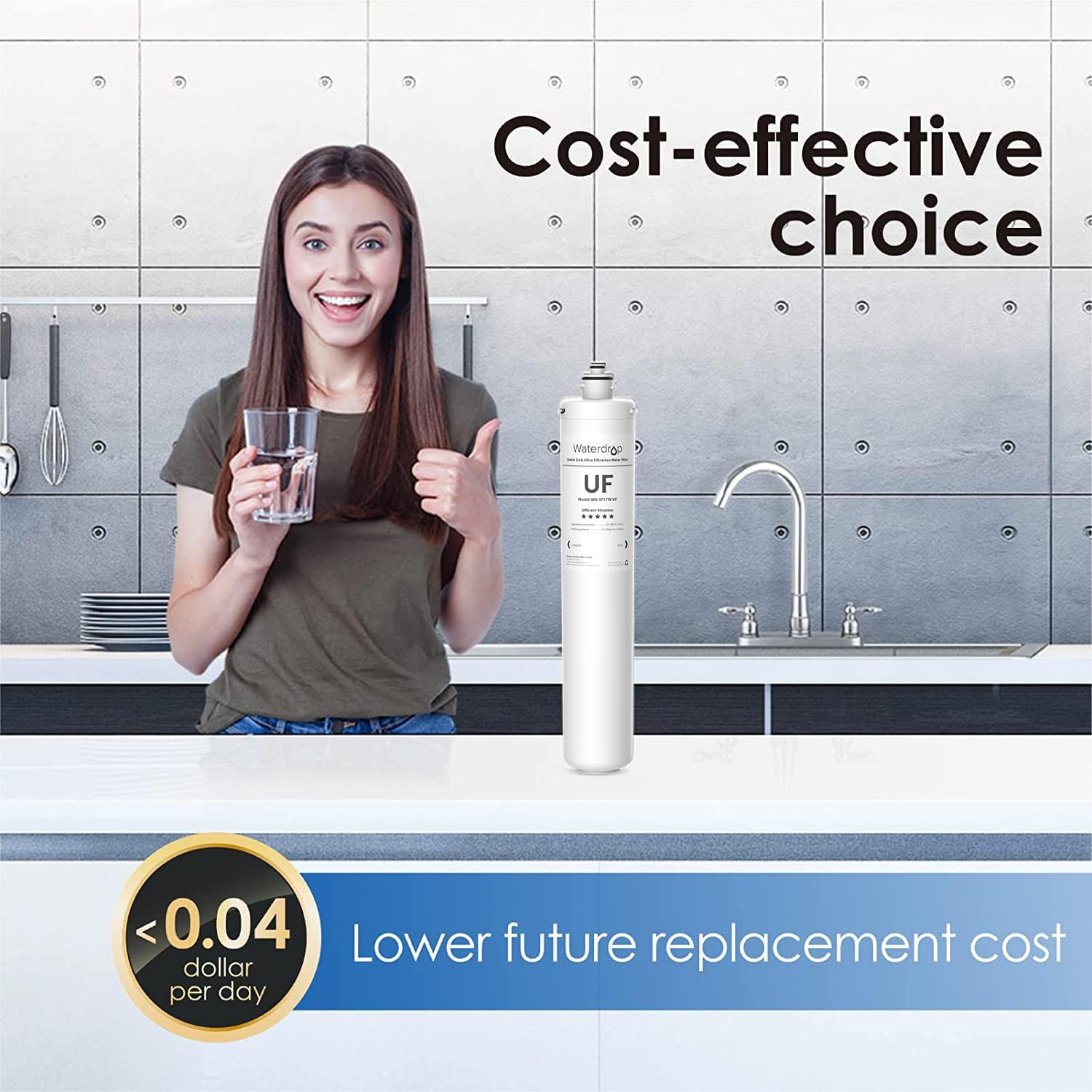 Cost-effective choice: Waterdrop UF <0.04 Lower future replacement cost dollar per day