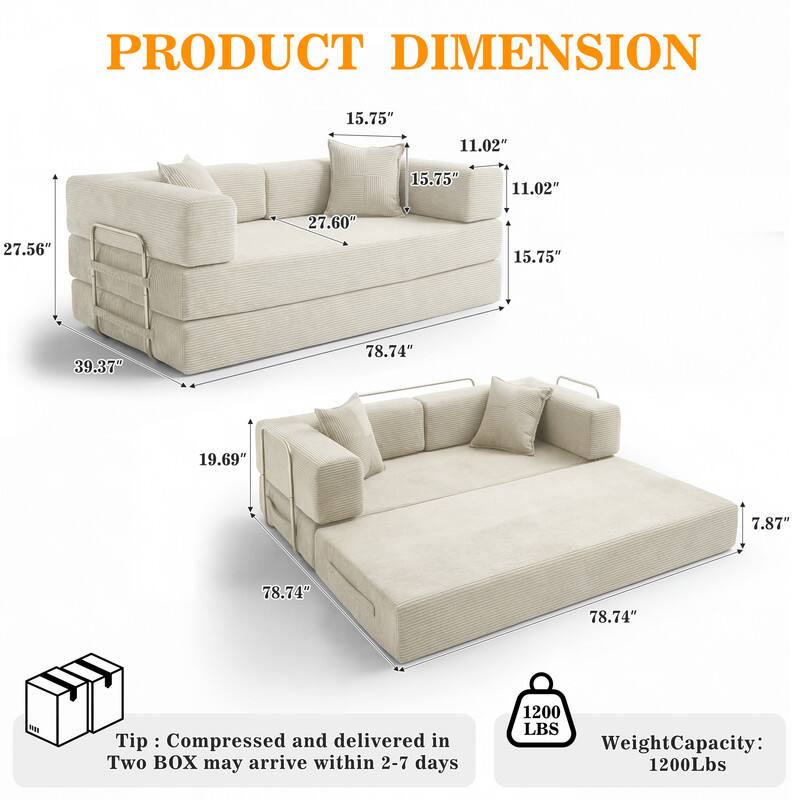 PRODUCT DIMENSION

15.75"  
11.02"  
15.75"  
11.02"  
27.56"  
27.60"  
15.75"  
39.37"  
78.74"  
19.69"  
7.87"  
78.74"  
78.74"  

Tip: Compressed and delivered in Two BOX may arrive within 2-7 days  

Weight Capacity: 1200 Lbs