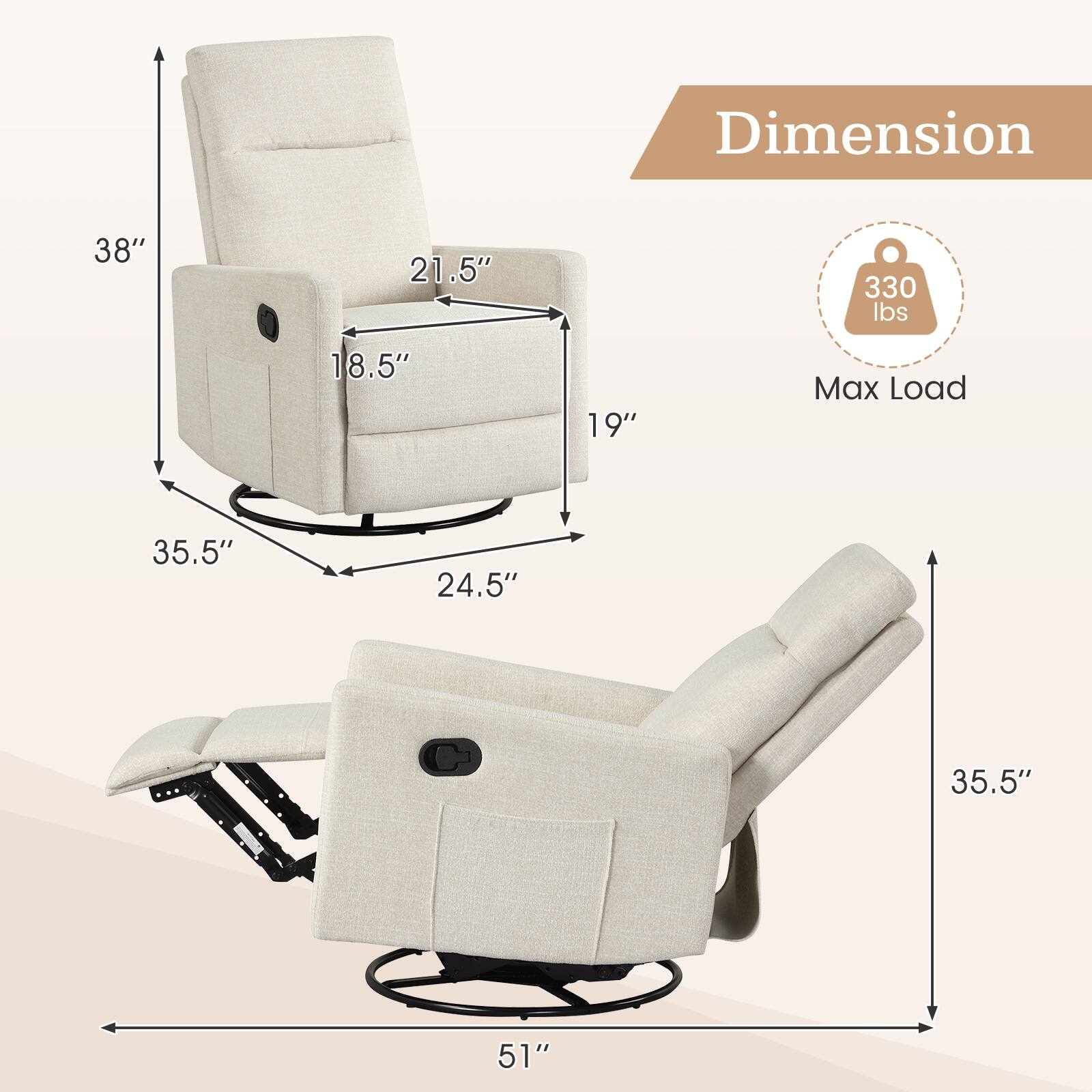 Dimension:  
- Height: 38"  
- Width: 35.5"  
- Depth: 24.5"  
- Seat Height: 18.5"  
- Seat Width: 21.5"  
- Armrest Height: 19"  
- Max Load: 330 lbs  
- Overall Length: 51"