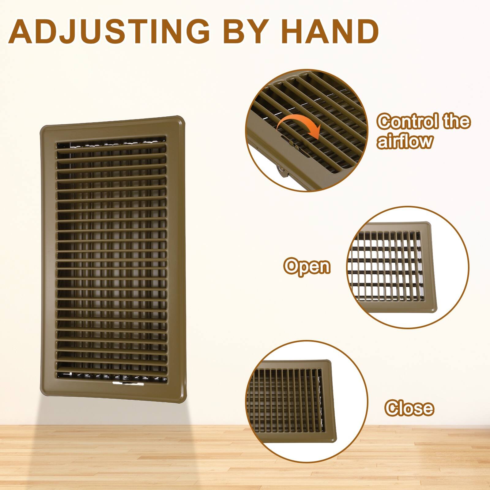 ADJUSTING BY HAND  
Control the airflow  
Open  
Close
