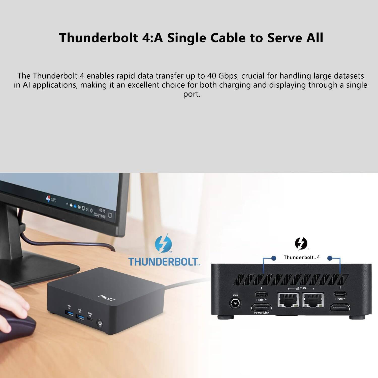 Thunderbolt 4: A Single Cable to Serve All

The Thunderbolt 4 enables rapid data transfer up to 40 Gbps, crucial for handling large datasets in AI applications, making it an excellent choice for both charging and displaying through a single port.