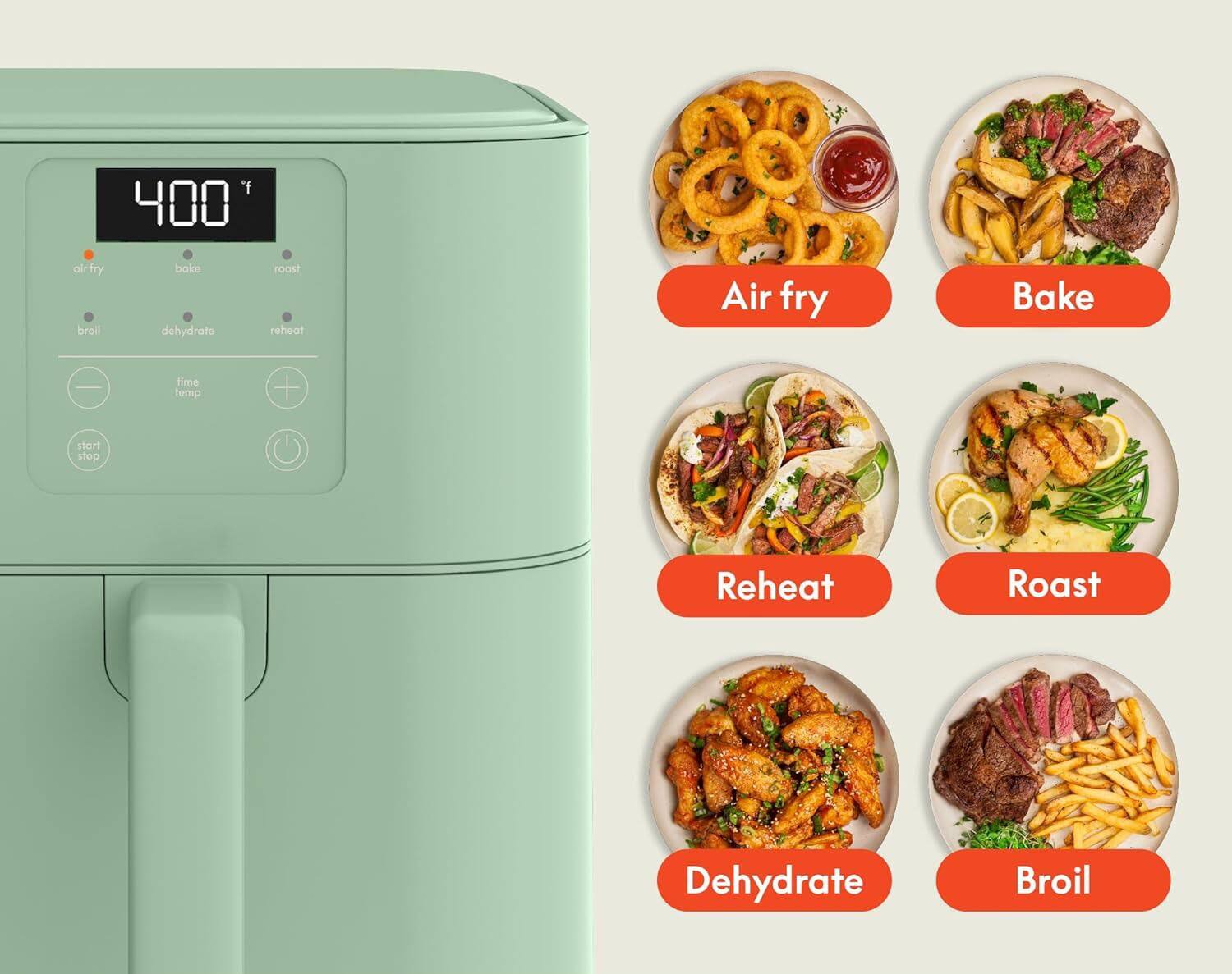 400°F

Air fry  
Bake  
Reheat  
Roast  
Dehydrate  
Broil