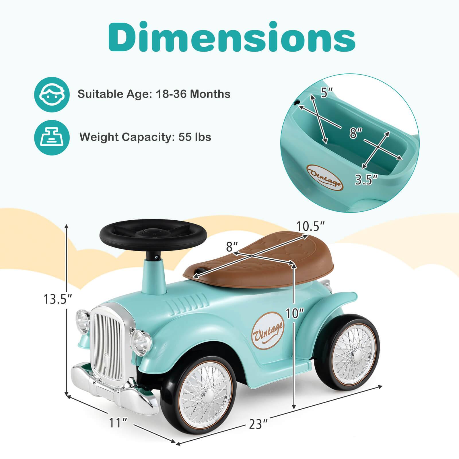 Dimensions  
Suitable Age: 18-36 Months  
Weight Capacity: 55 lbs  

5"  
8"  
3.5"  
8"  
10.5"  
13.5"  
10"  
23"