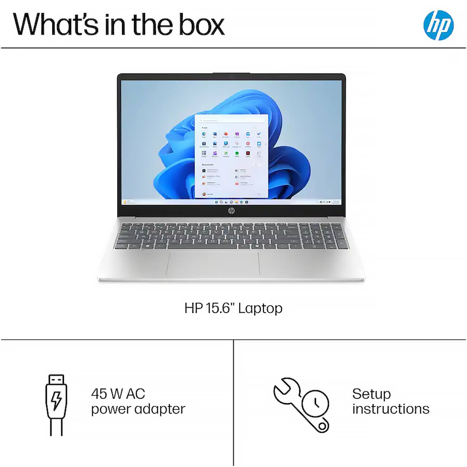 What's in the box

- HP 15.6" Laptop
- 45 W AC power adapter
- Setup instructions