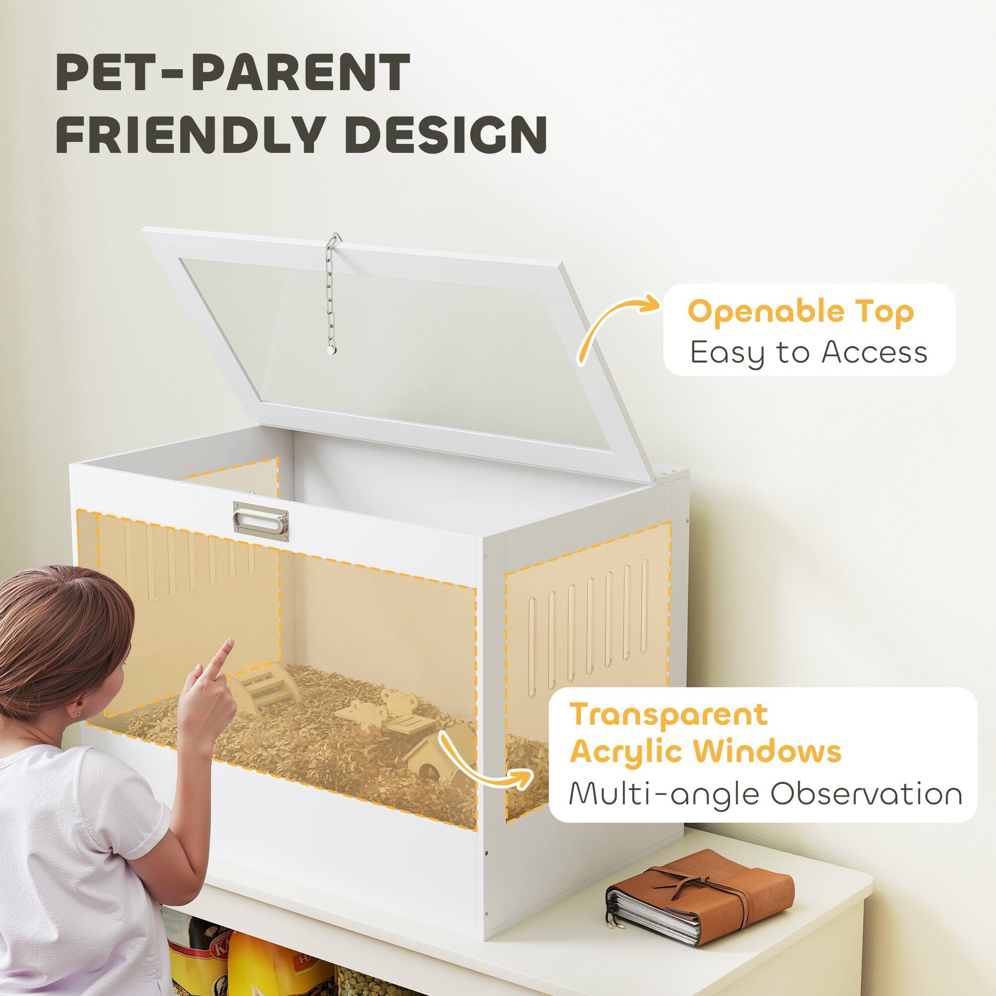 PET-PARENT FRIENDLY DESIGN

- Openable Top
  Easy to Access

- Transparent Acrylic Windows
  Multi-angle Observation