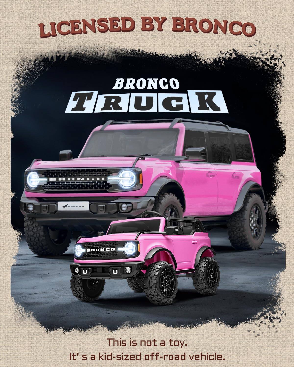 LICENSED BY BRONCO

BRONCO TRUCK

This is not a toy. It's a kid-sized off-road vehicle.