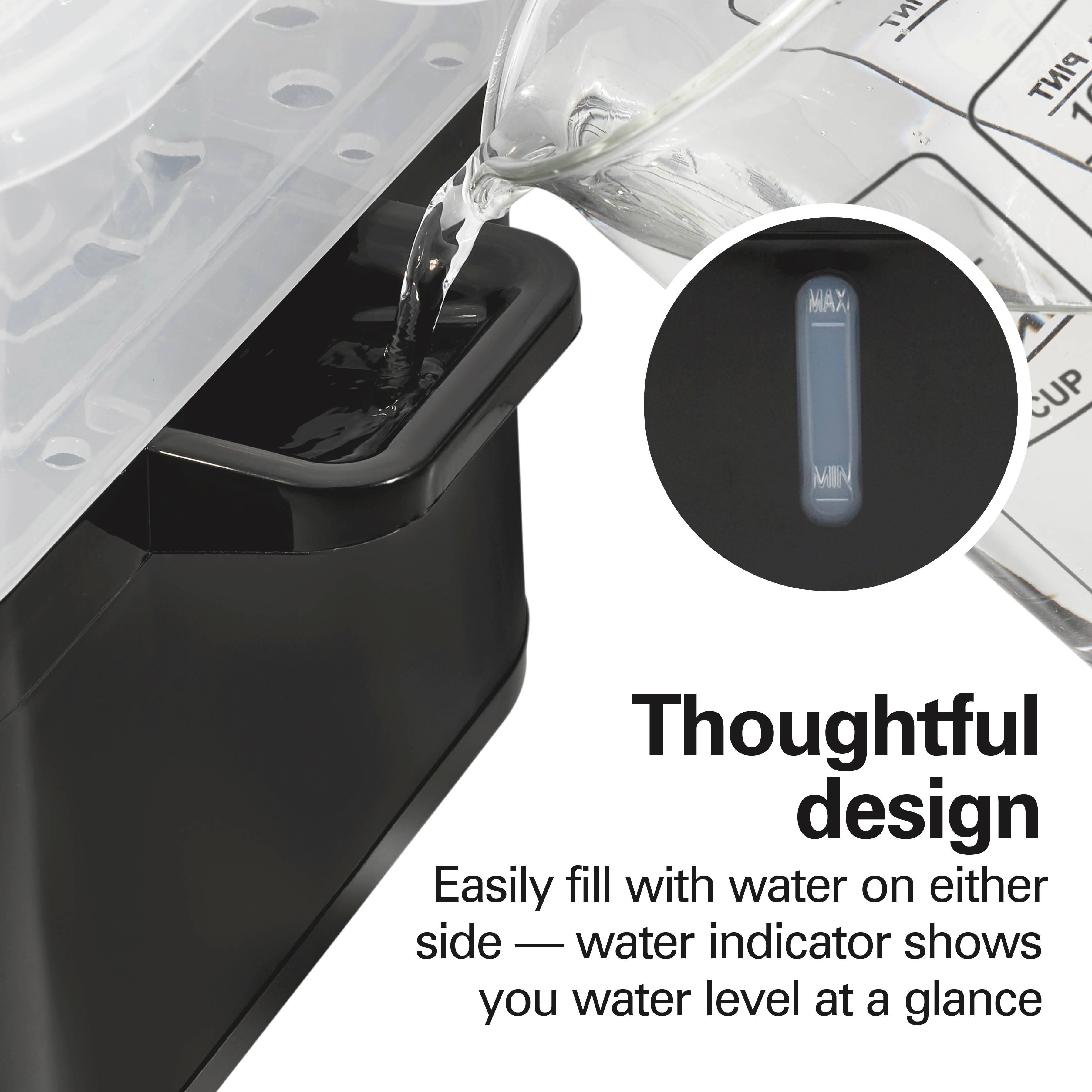 Thoughtful design  
Easily fill with water on either side — water indicator shows you water level at a glance