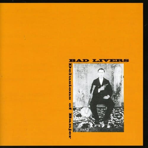 Bad Livers - Delusions of Banjer  - COMPACT DISCS