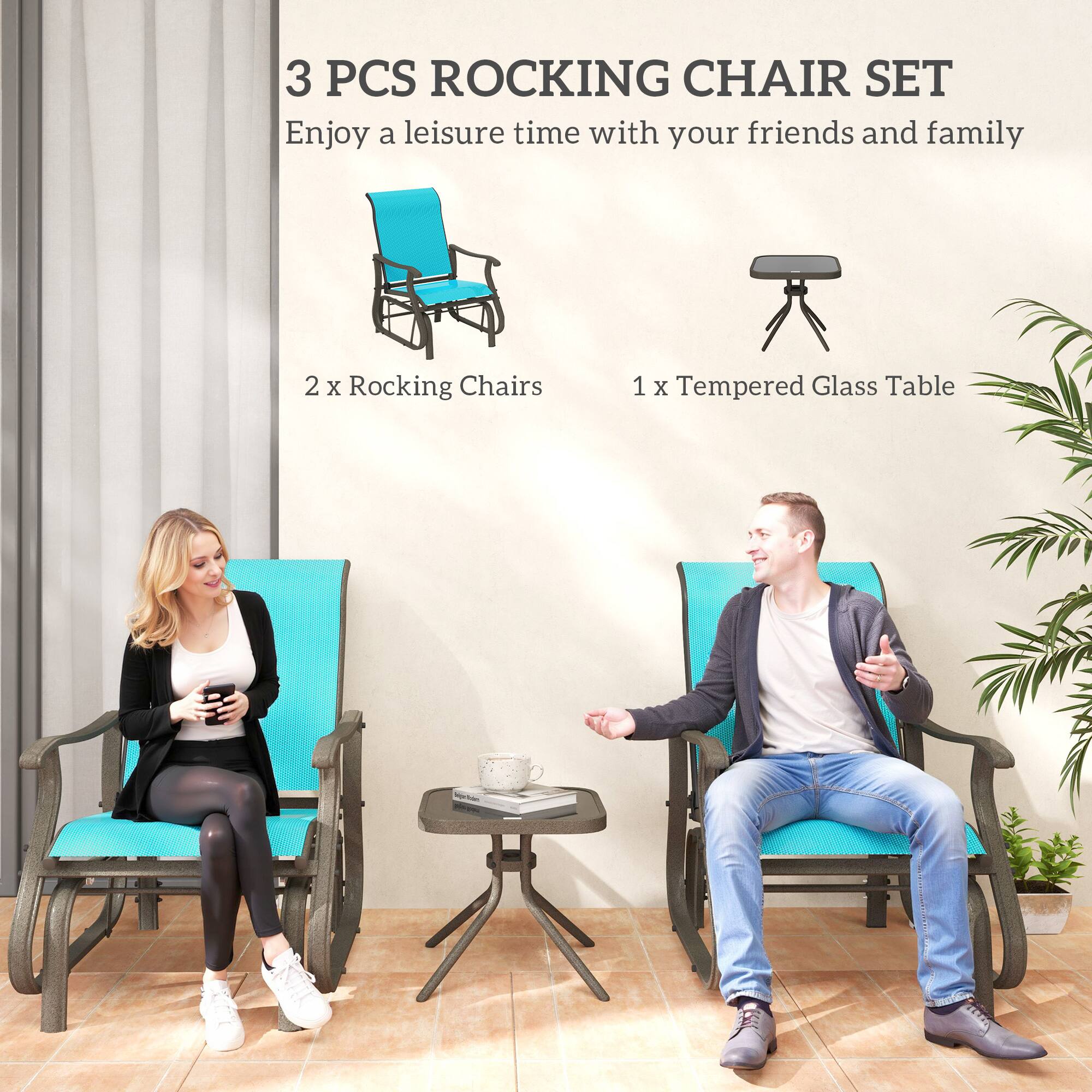 3 PCS ROCKING CHAIR SET
Enjoy a leisure time with your friends and family
2 x Rocking Chairs
1 x Tempered Glass Table