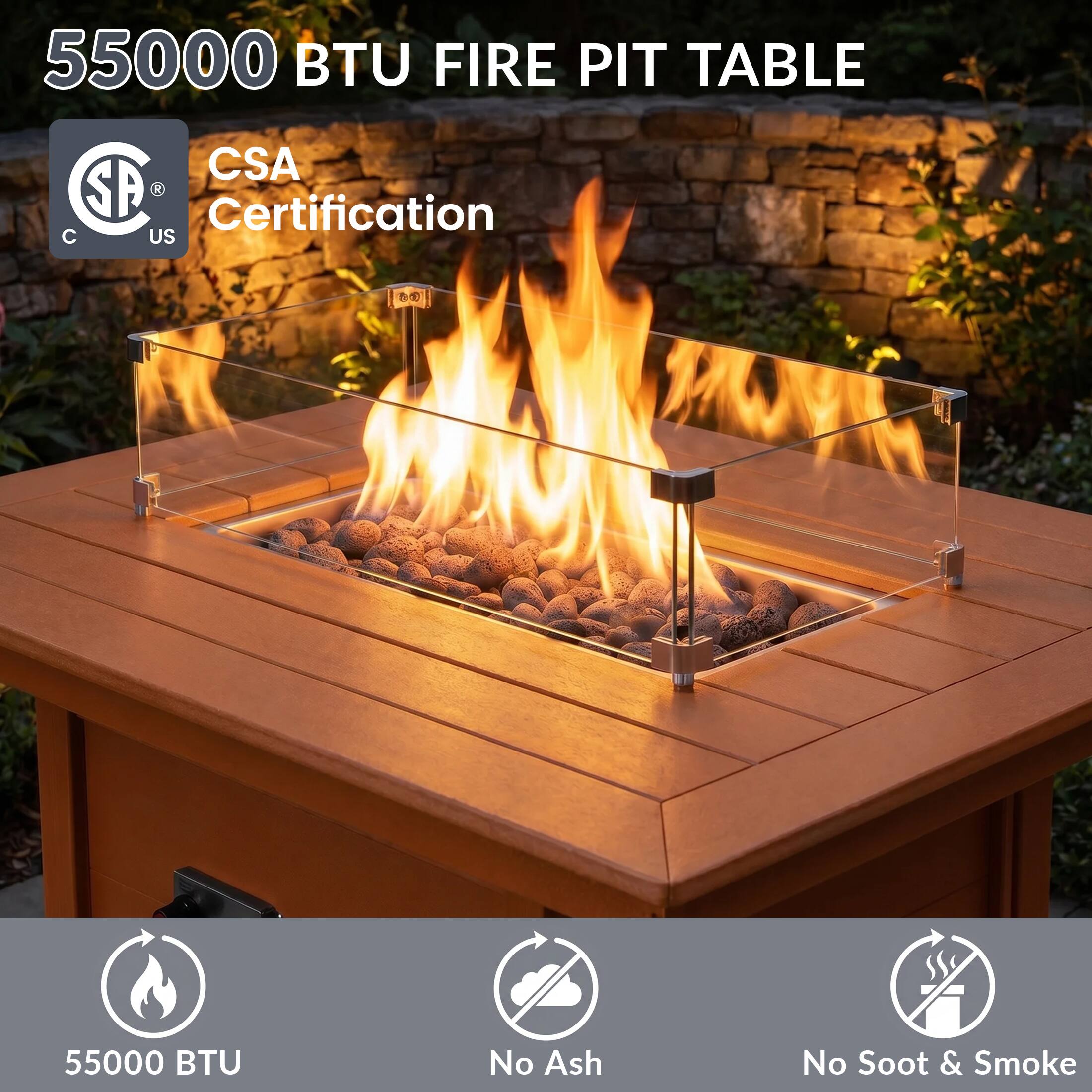 55000 BTU FIRE PIT TABLE  
CSA Certification  
55000 BTU  
No Ash  
No Soot & Smoke