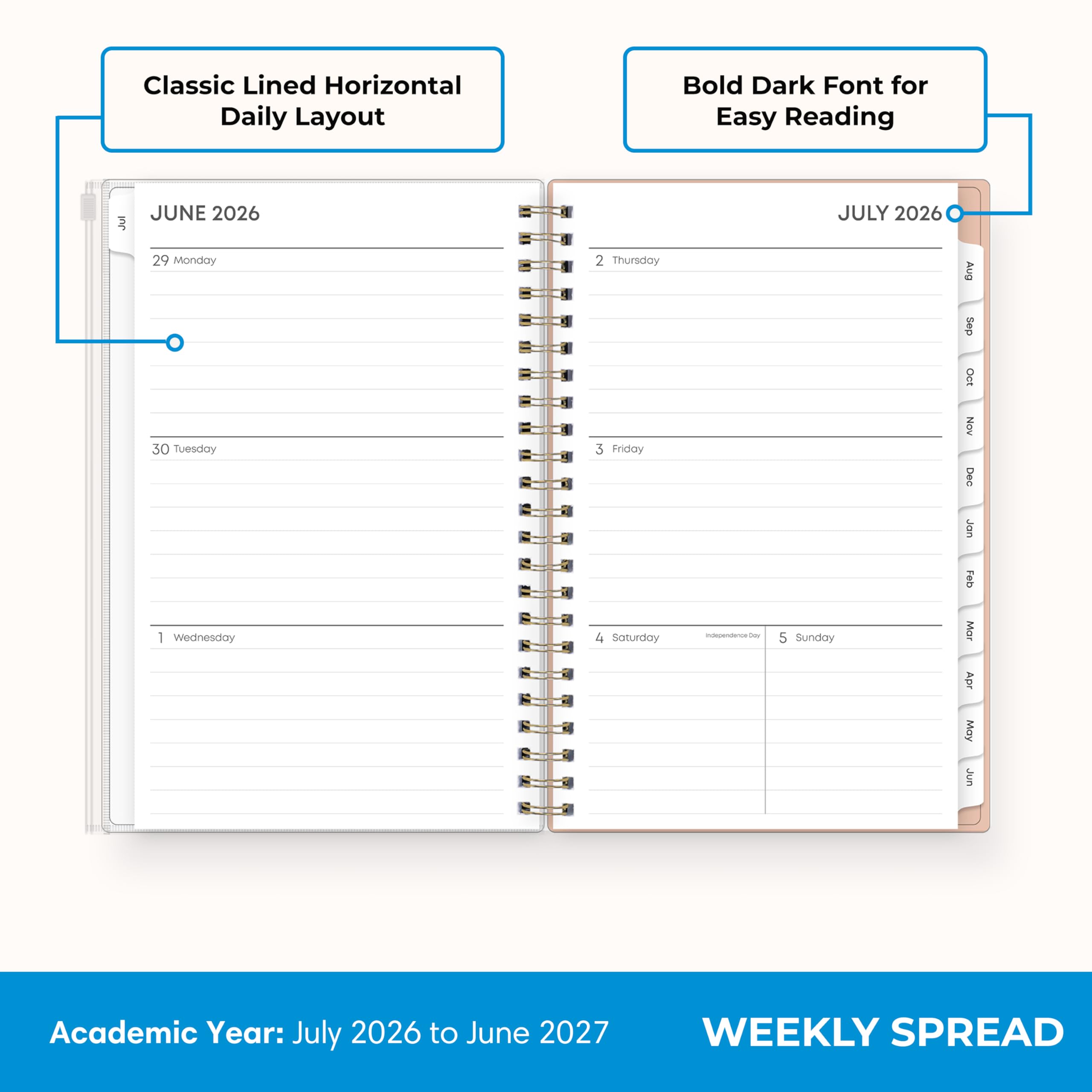 Classic Lined Horizontal Daily Layout  
Bold Dark Font for Easy Reading  
JUNE 2026  
JULY 2026  
29 Monday 30 Tuesday Wednesday  
2 Thursday 3 Friday 4 Saturday  
5 Sunday  
Independence Day  
Academic Year: July 2026 to June 2027  
WEEKLY SPREAD