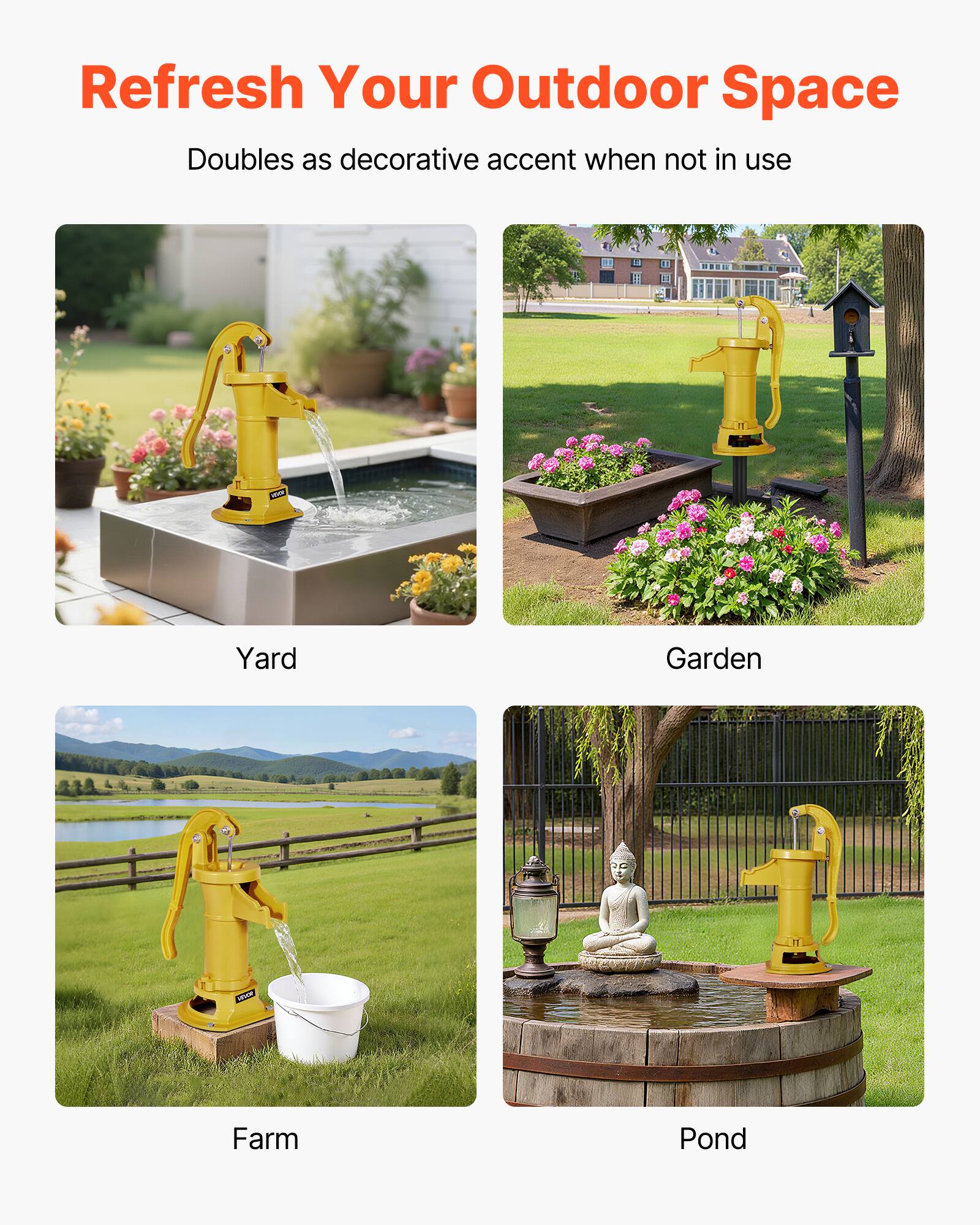 Refresh Your Outdoor Space  
Doubles as decorative accent when not in use  

Yard  
Garden  
Farm  
Pond