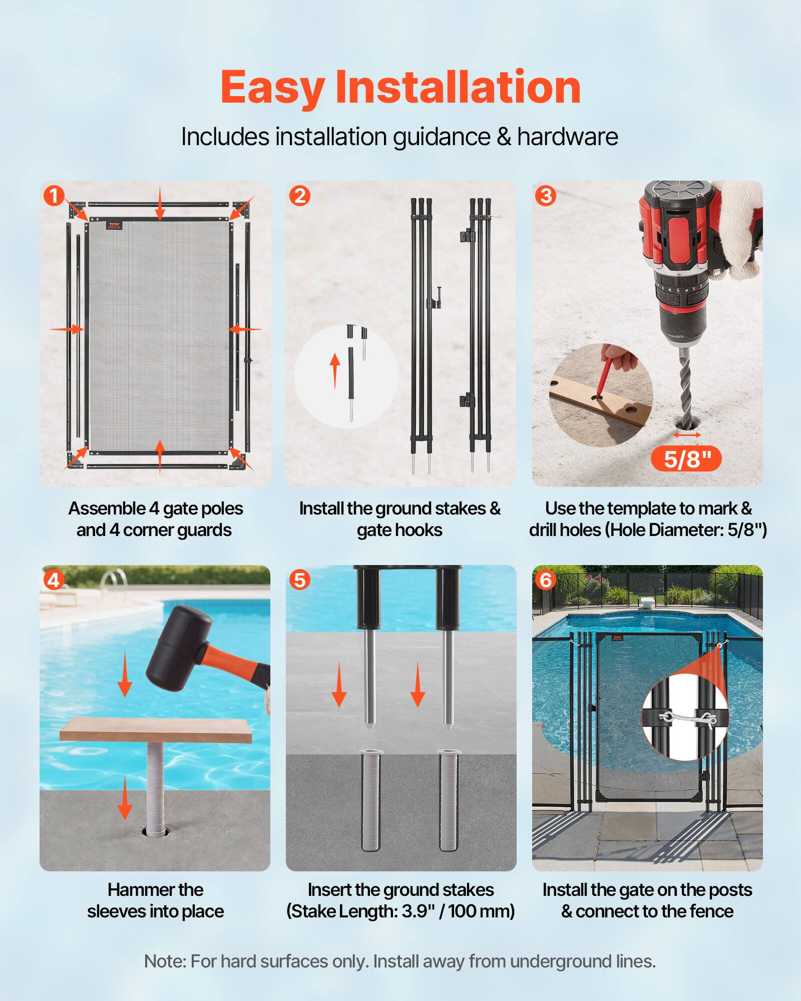 Easy Installation  
Includes installation guidance & hardware

1. Assemble 4 gate poles and 4 corner guards
2. Install the ground stakes & gate hooks
3. Use the template to mark & drill holes (Hole Diameter: 5/8")
4. Hammer the sleeves into place
5. Insert the ground stakes (Stake Length: 3.9" / 100 mm)
6. Install the gate on the posts & connect to the fence

Note: For hard surfaces only. Install away from underground lines.