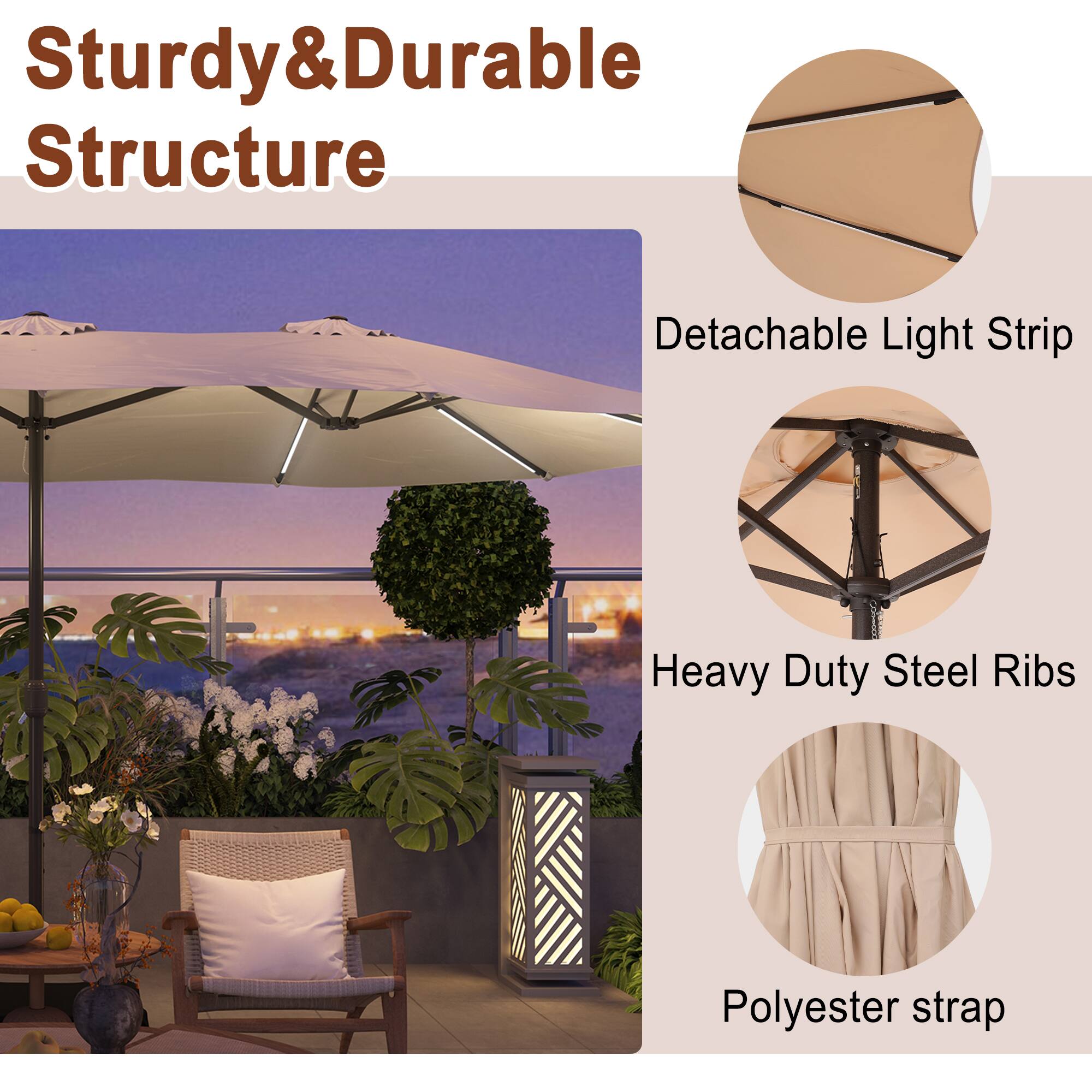 Sturdy & Durable Structure

- Detachable Light Strip
- Heavy Duty Steel Ribs
- Polyester strap