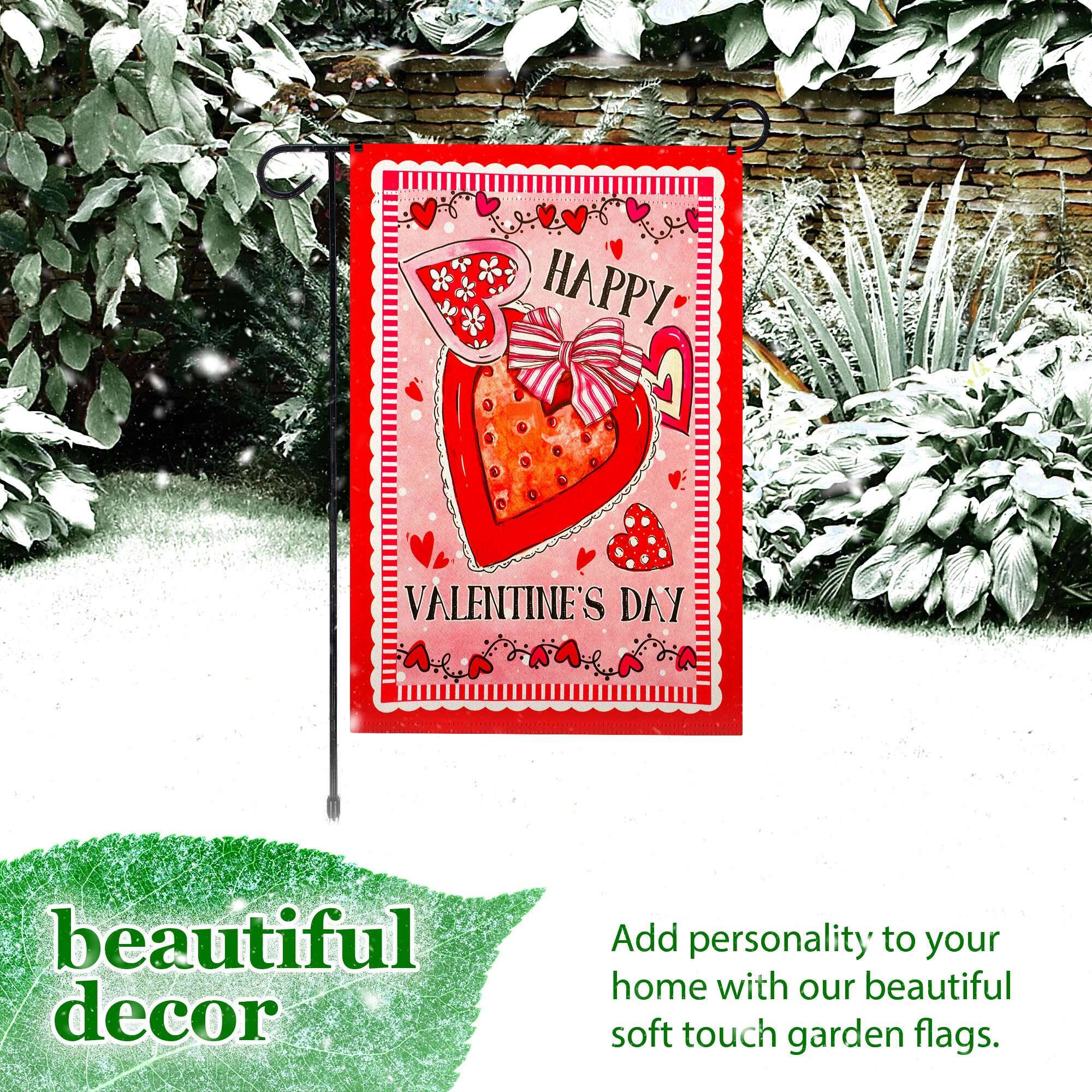 HAPPY VALENTINE'S DAY beautiful decor

Add personality to your home with our beautiful soft touch garden flags.