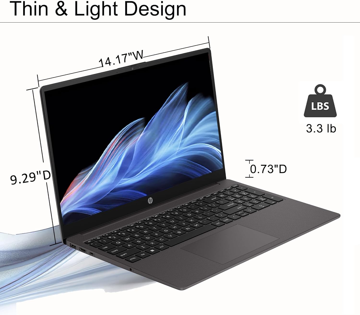 Thin & Light Design

14.17"W

9.29"D

0.73"D

3.3 lb