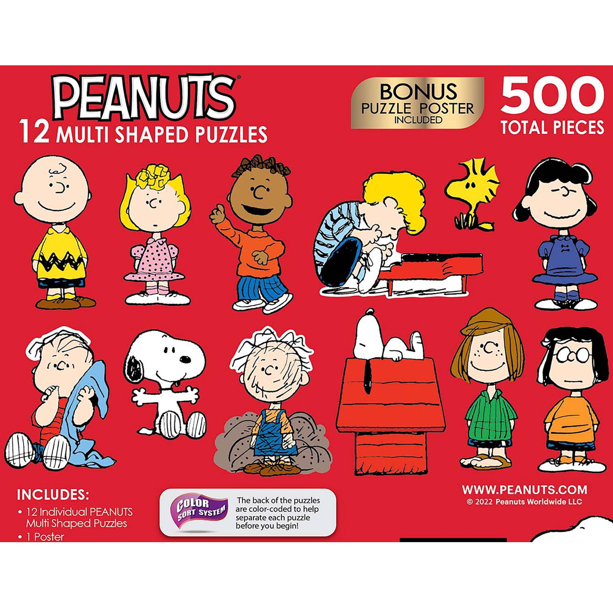 PEANUTS 12 MULTI SHAPED PUZZLES BONUS 500 PUZZLE POSTER INCLUDED TOTAL PIECES: 12 Individual PEANUTS Multi Shaped Puzzles 1 Poster The back of the puzzles are color-coded to help you separate each puzzle before you begin! WWW.PEANUTS.COM  2022 Peanuts Worldwide LLC