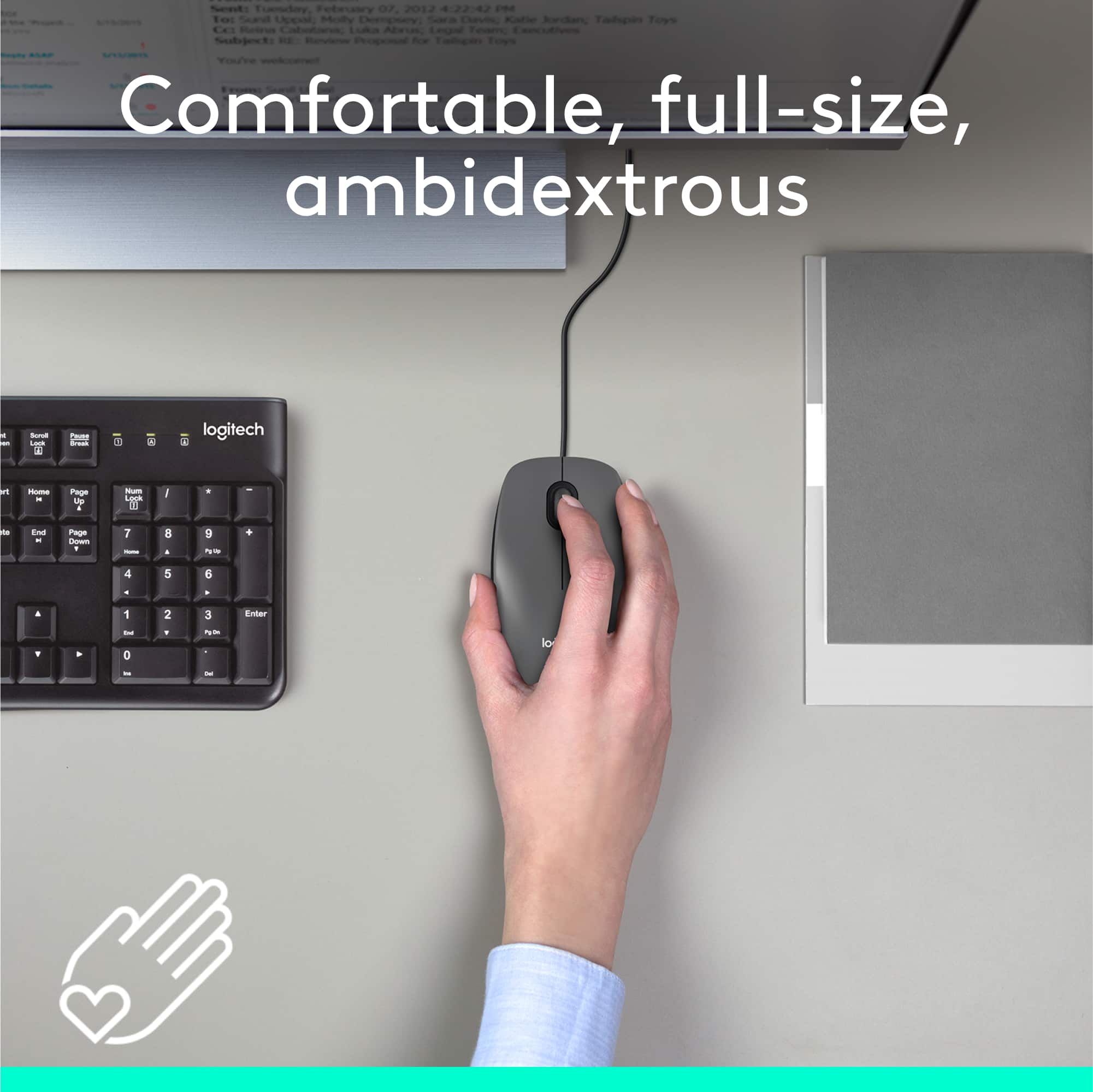 Comfortable, full-size, ambidextrous.