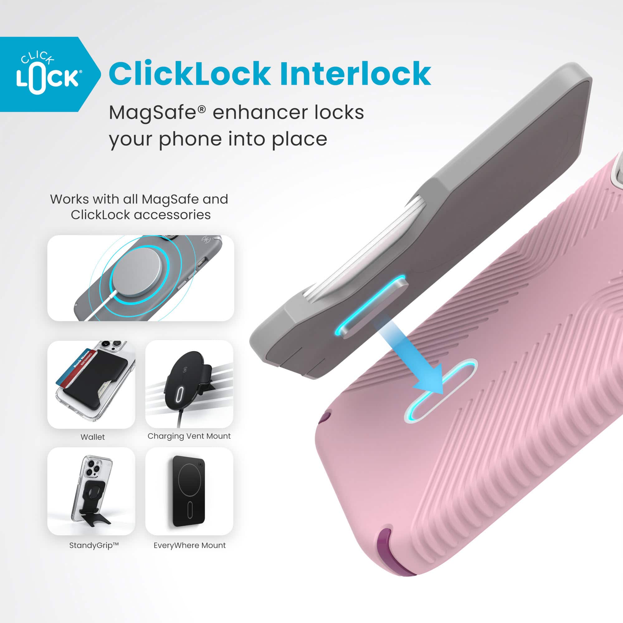 ClickLock Interlock MagSafe enhancer locks your phone into place. It works with all MagSafe and ClickLock accessories, including wallets, charging, vent mounts, and standy grips. This product is designed to provide added security and convenience for users of MagSafe-compatible devices.