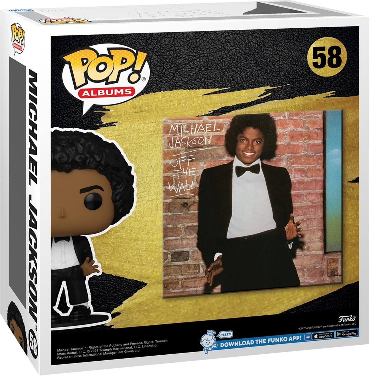 Sure, here is the corrected and grouped text from the image:

---

**Pop! Albums**

**Michael Jackson**

**58**

**Michael Jackson Off the Wall**

**Funko**

**58**

**Michael Jackson™**  
Rights of the Publicity and Persona Rights: Triumph International, LLC.  
© 2024 Triumph International Management Group Ltd.  
Representative: International Management Group Ltd.

**Download the Funko App!**  
App Store  
Google Play

**PS57**

---

This text is organized to reflect the information on the packaging accurately.
