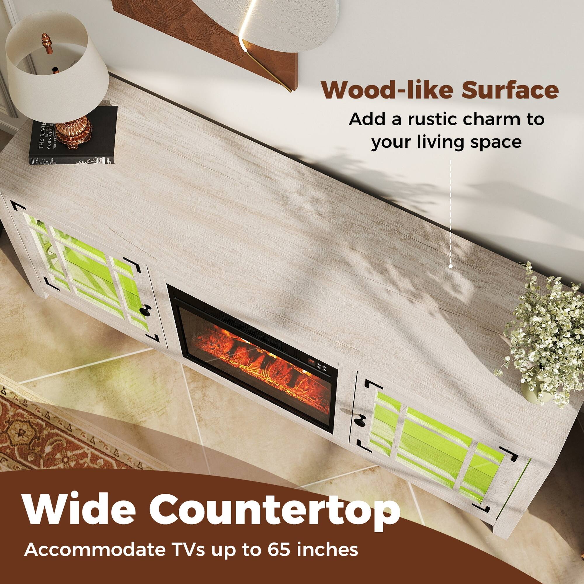 RIVID CORNICHER THE

Wood-like Surface
Add a rustic charm to your living space

Wide Countertop
Accommodate TVs up to 65 inches