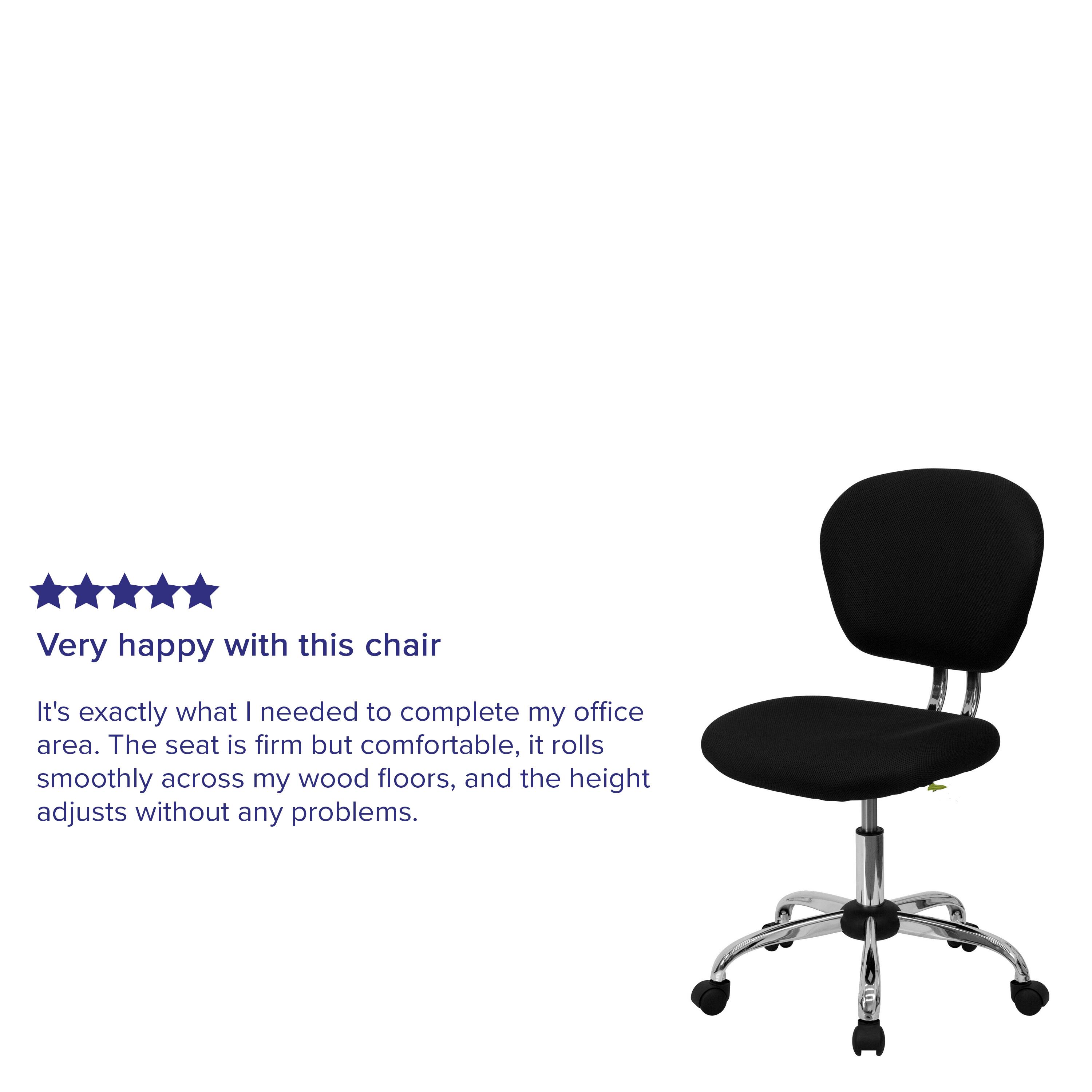 Very happy with this chair. It's exactly what I needed to complete my office area. The seat is firm but comfortable, it rolls smoothly across my wood floors, and the height adjusts without any problems.