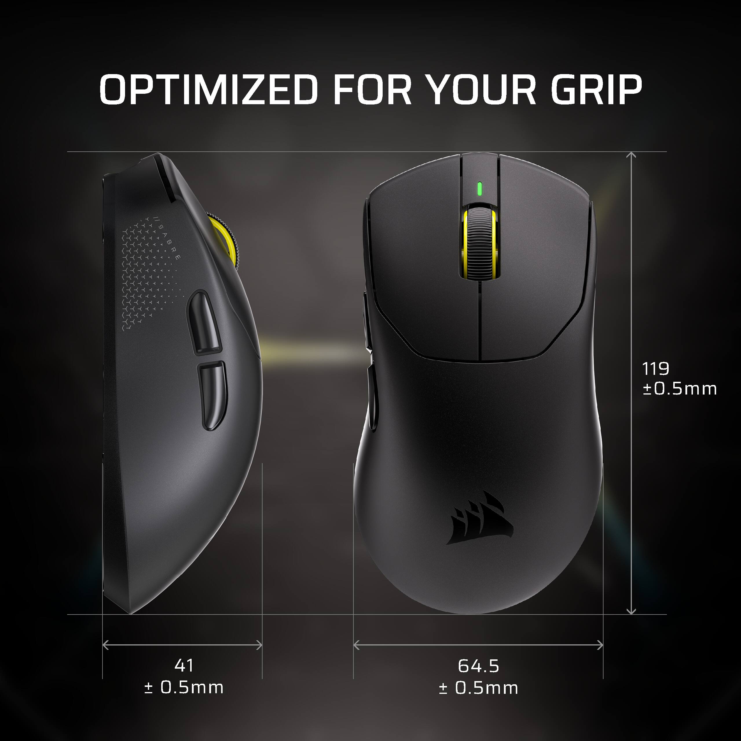OPTIMIZED FOR YOUR GRIP

119 ±0.5mm

41 ± 0.5mm

64.5 ±0.5mm
