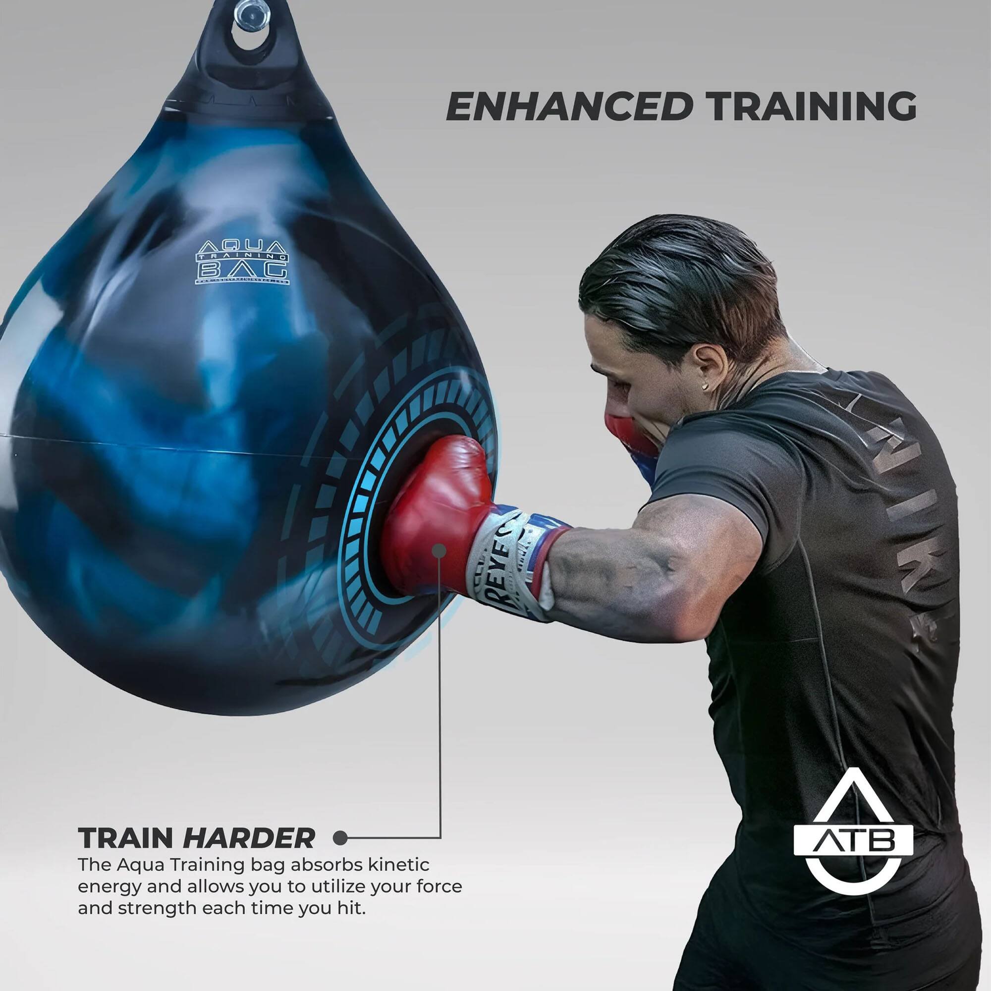 ENHANCED TRAINING

AQUA BAG

TRAIN HARDER

The Aqua Training bag absorbs kinetic energy and allows you to utilize your force and strength each time you hit.

ATB