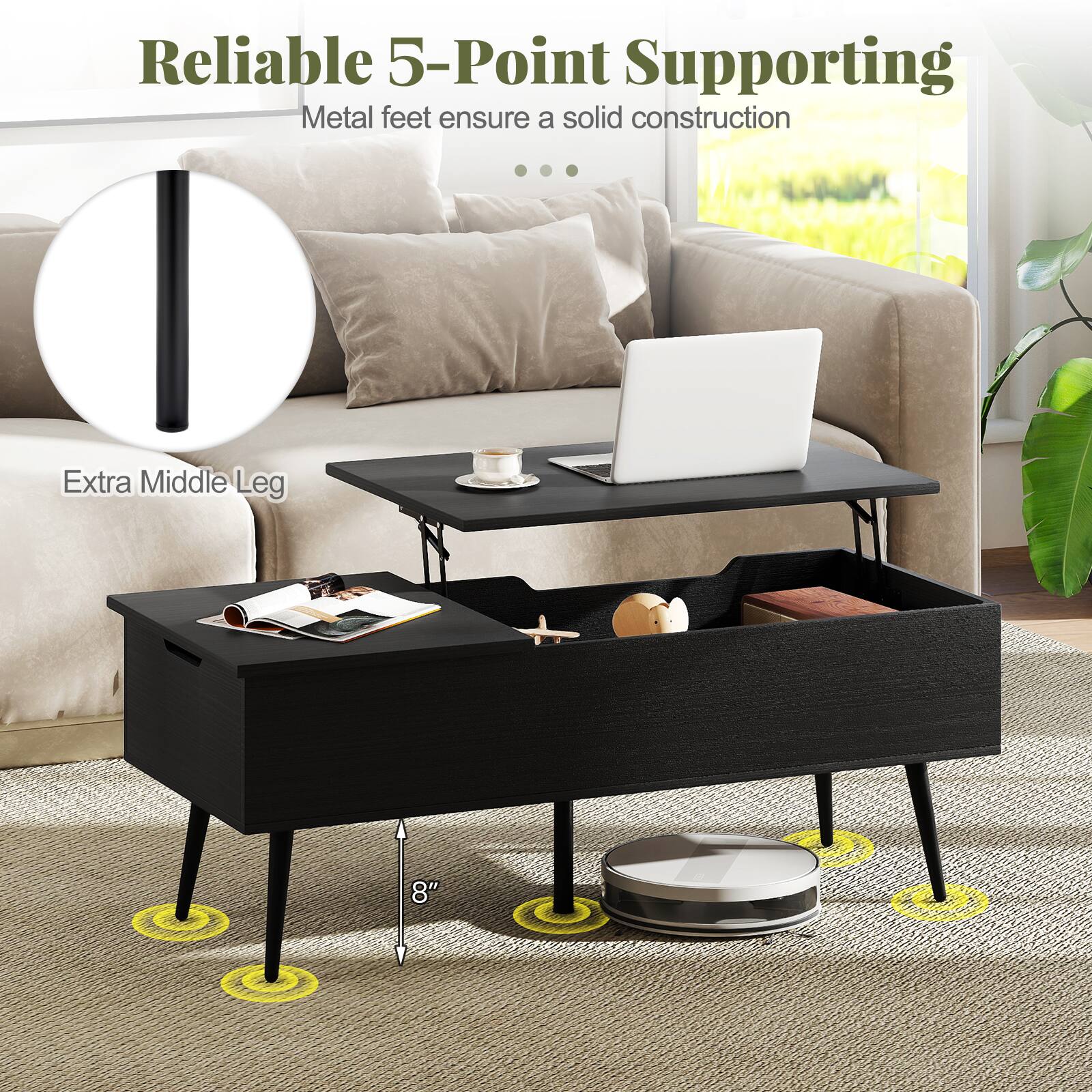 Reliable 5-Point Supporting  
Metal feet ensure a solid construction  

Extra Middle Leg  

8"