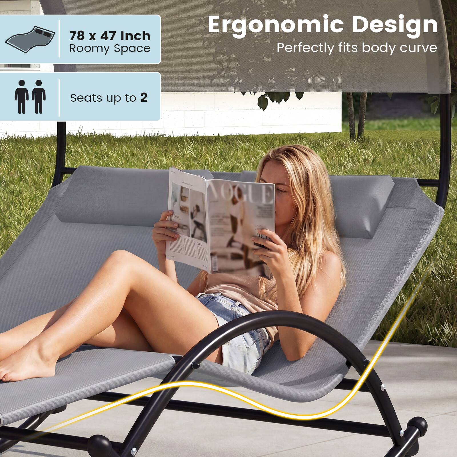 78 x 47 Inch Roomy Space  
Ergonomic Design Perfectly fits body curve  
Seats up to 2