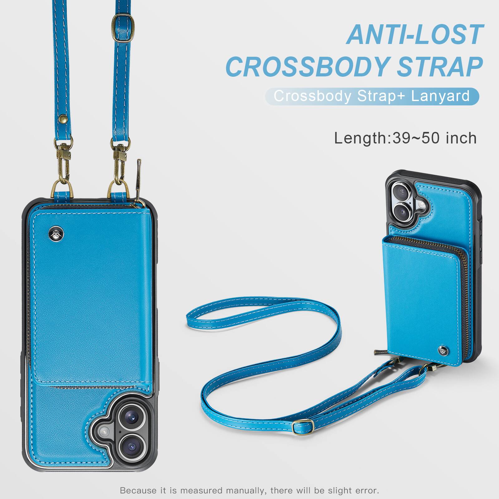 ANTI-LOST CROSSBODY STRAP  
Crossbody Strap+ Lanyard  
Length: 39~50 inch  
Because it is measured manually, there will be slight error.