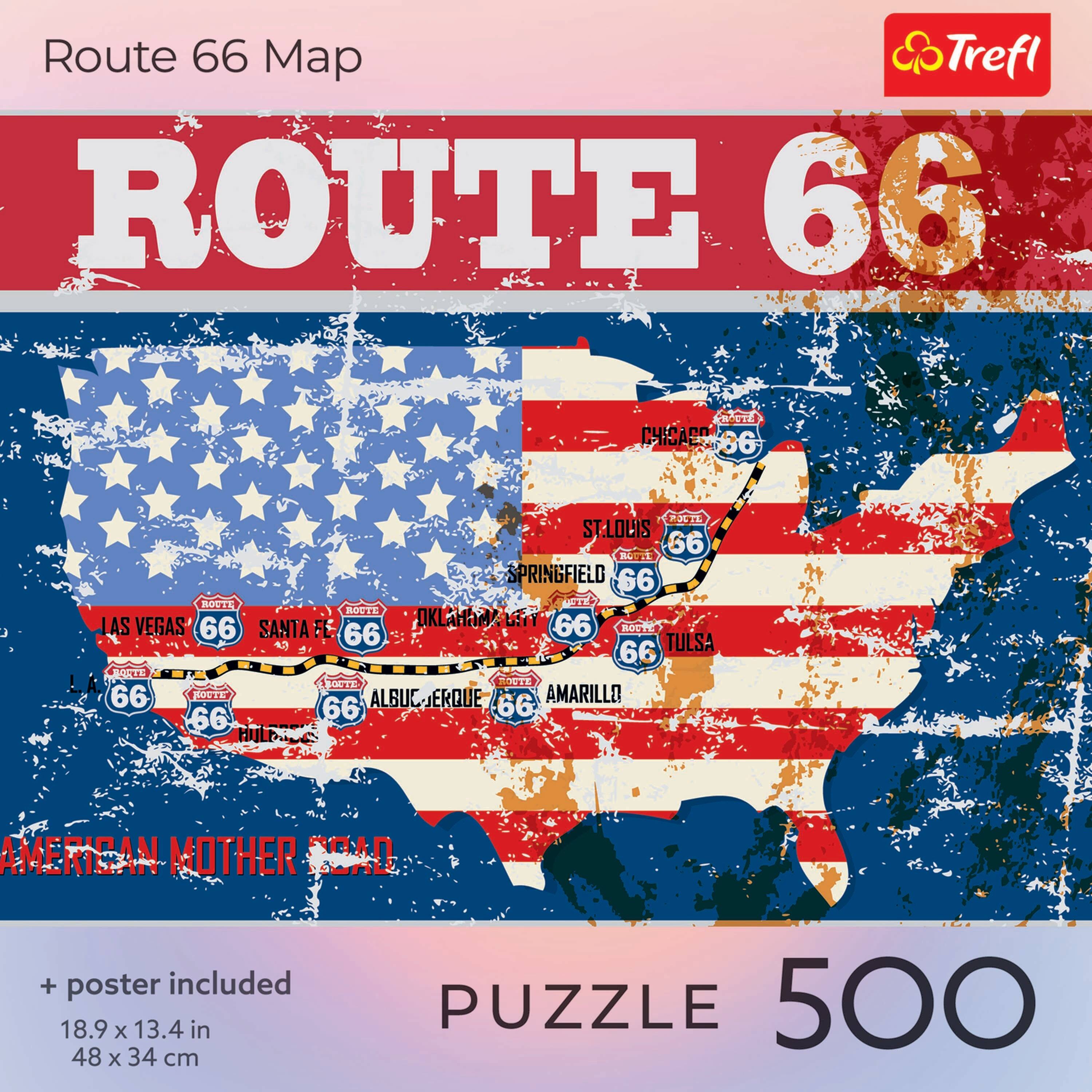 Route 66 Map  
Trefl  
ROUTE 66  

PROTE CHICAGO 86%  
ZXTL ST.LOUIS 66  
ROUTE SPRINGFIELD 66  
BOUTE LAS VEGAS OKLAHOMA CITY 66  
SANTA 66  
BOUTE TULSA 66  
BOUTE LOUTE ROUTE 66  
ROUTE' ALSUCJERQUE AMARILLO 66  

AMERICAN MOTHER NOAD  

+ poster included  
18.9 X 13.4 in  
48 X 34 cm  

PUZZLE 500