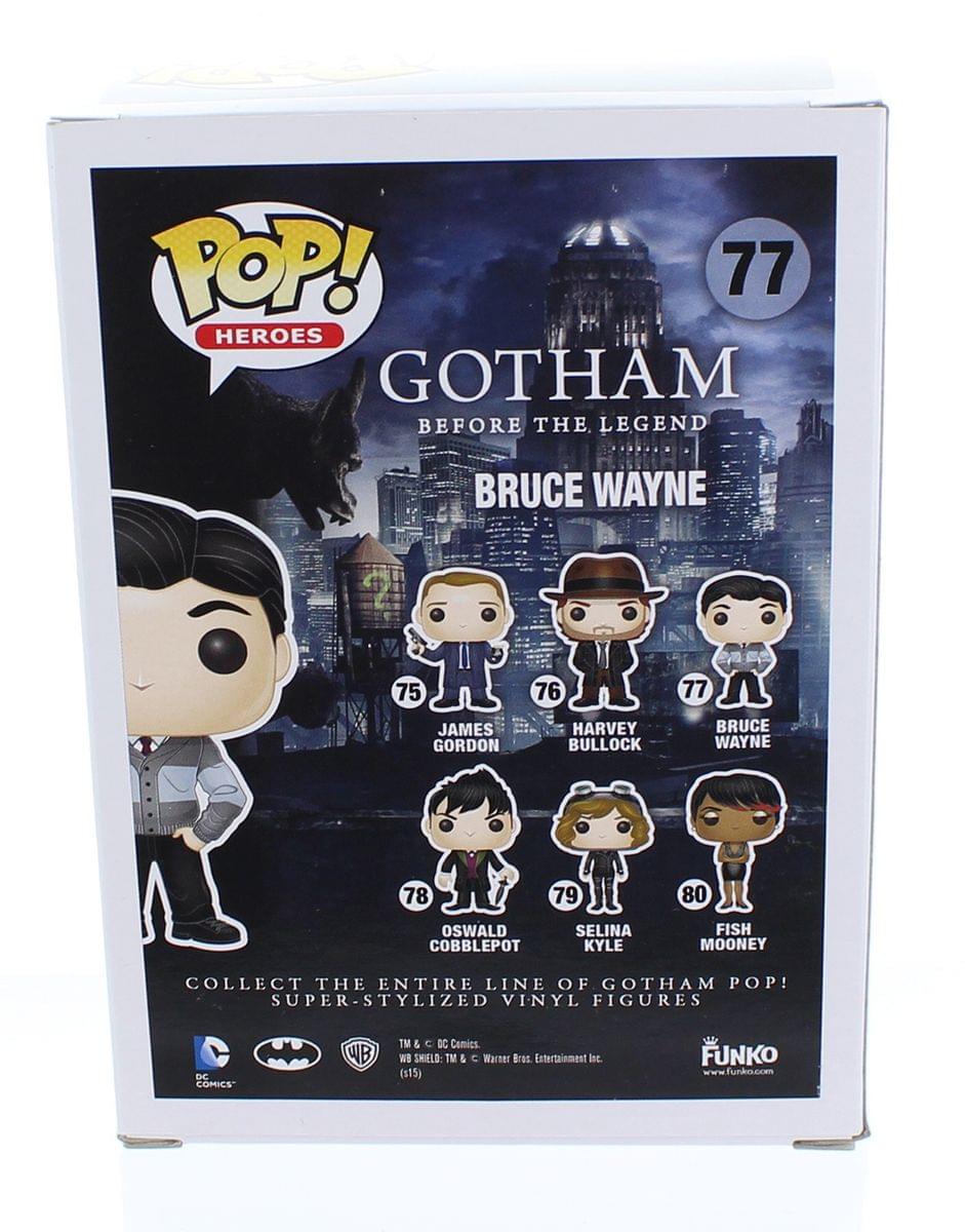 POP! Heroes  
Gotham Before the Legend  
Bruce Wayne  

75 James Gordon  
76 Harvey Bullock  
77 Bruce Wayne  
78 Oswald Cobblepot  
79 Selina Kyle  
80 Fish Mooney  

Collect the entire line of Gotham Pop! Super-stylized vinyl figures  

DC Comics™ & © DC Comics  
WB Shield: TM & © Warner Bros. Entertainment Inc. (115)  
Funko.com