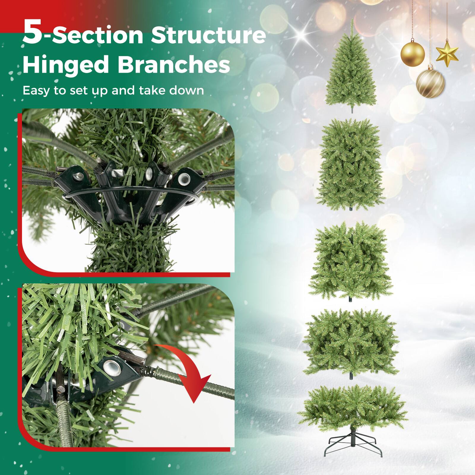 5-Section Structure  
Hinged Branches  
Easy to set up and take down
