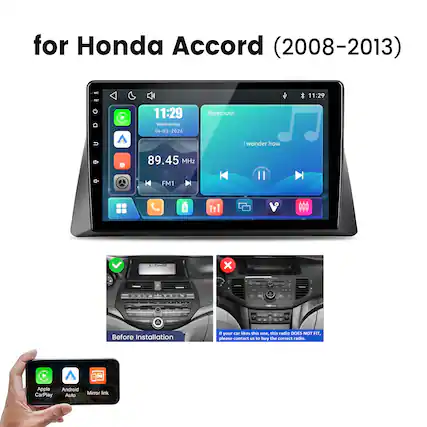 for Honda Accord (2008-2013)
MC RST
11:29 Wednesday 04-03-2026
Bluetooth 1 wonder how
11:29
89.45 MHz
FM1
X
Before Installation
If your car likes this one, this radio DOES NOT FIT, please contact US to buy the correct radio.
Apple Android Mirror link CarPlay Auto