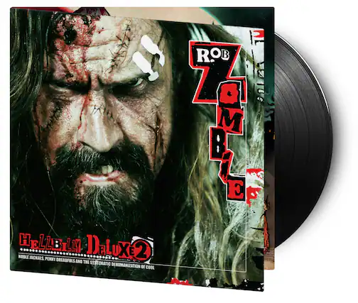 ROB ZOMBIE
HELLBILLY DELUXE 2
NOBLE JACKALS, PENNY DREADFULS AND THE SYSTEMATIC DEHUMANIZATION OF COOL