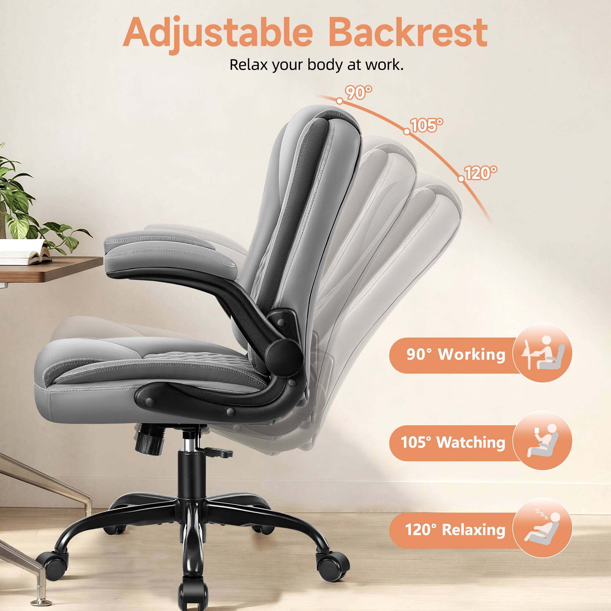 Adjustable Backrest  
Relax your body at work.  

90° Working  
105° Watching  
120° Relaxing