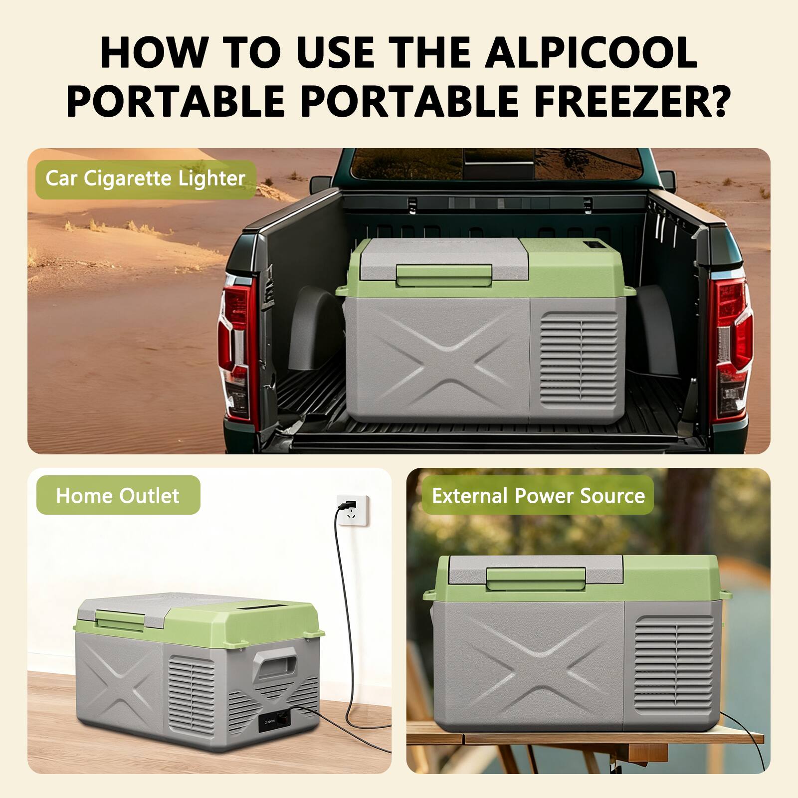 HOW TO USE THE ALPICOOL PORTABLE FREEZER?

- Car Cigarette Lighter
- Home Outlet
- External Power Source