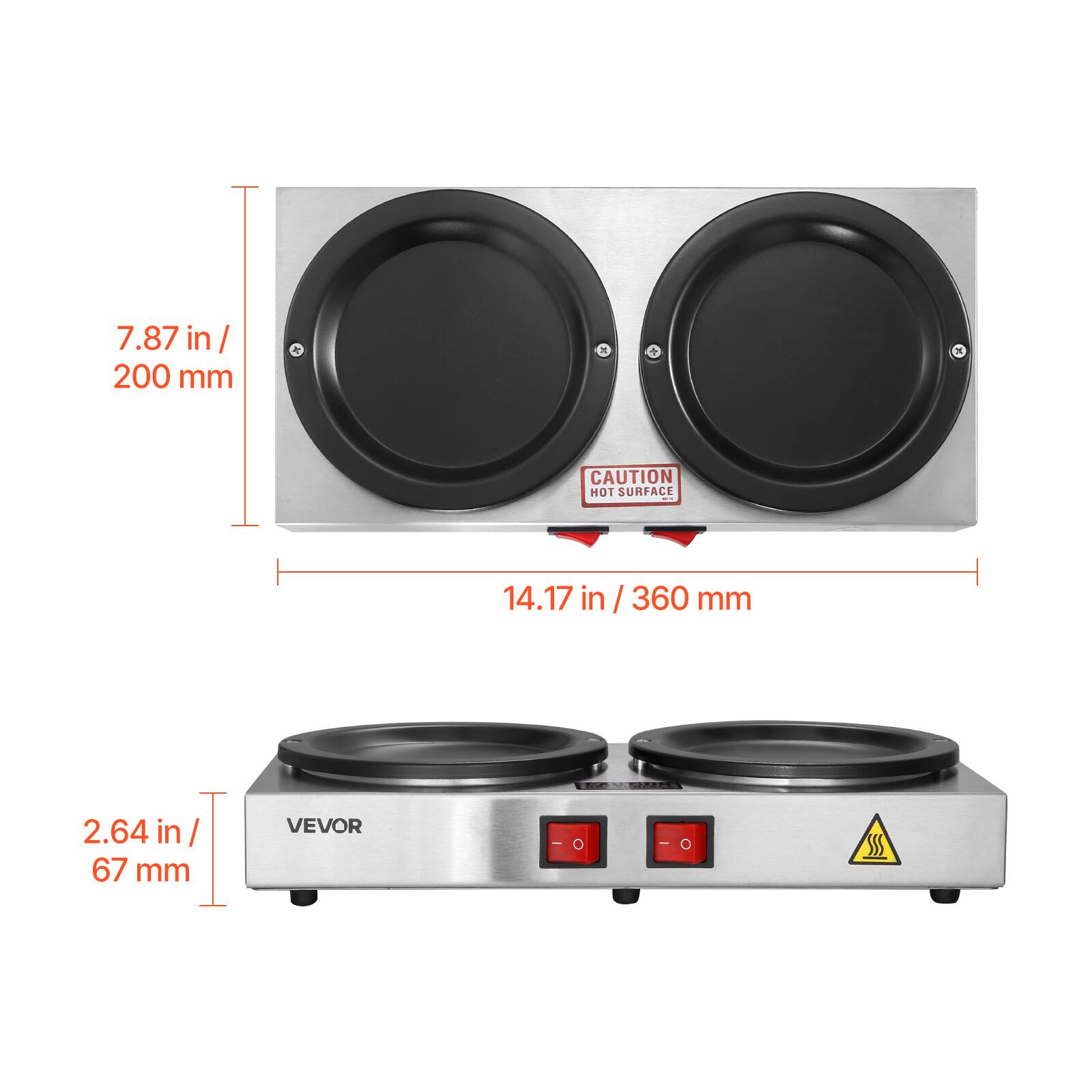 7.87 in / 200 mm  
14.17 in / 360 mm  
2.64 in / 67 mm  
CAUTION HOT SURFACE  
VEVOR