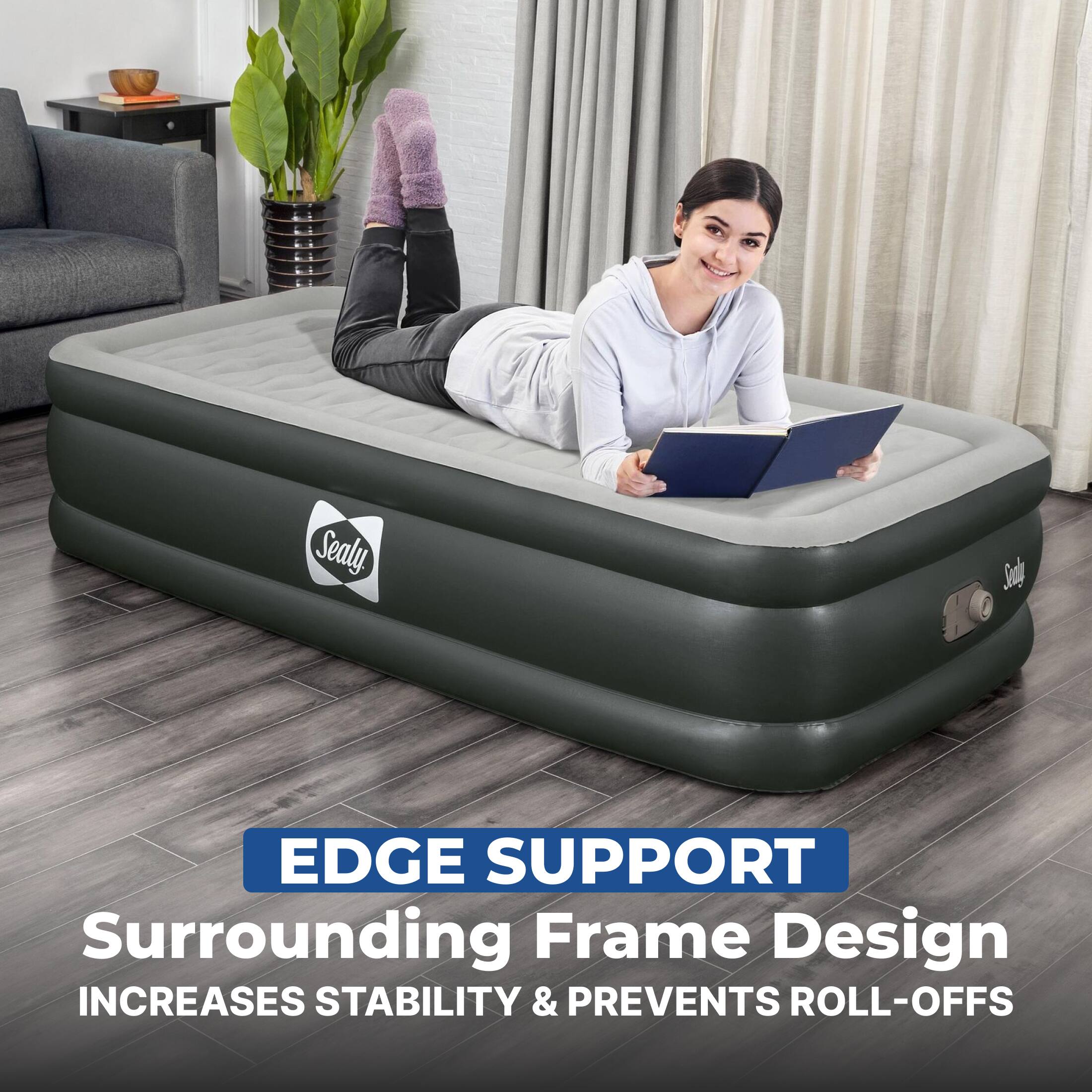 Sealy
Stapp
EDGE SUPPORT Surrounding Frame Design INCREASES STABILITY & PREVENTS ROLL-OFFS