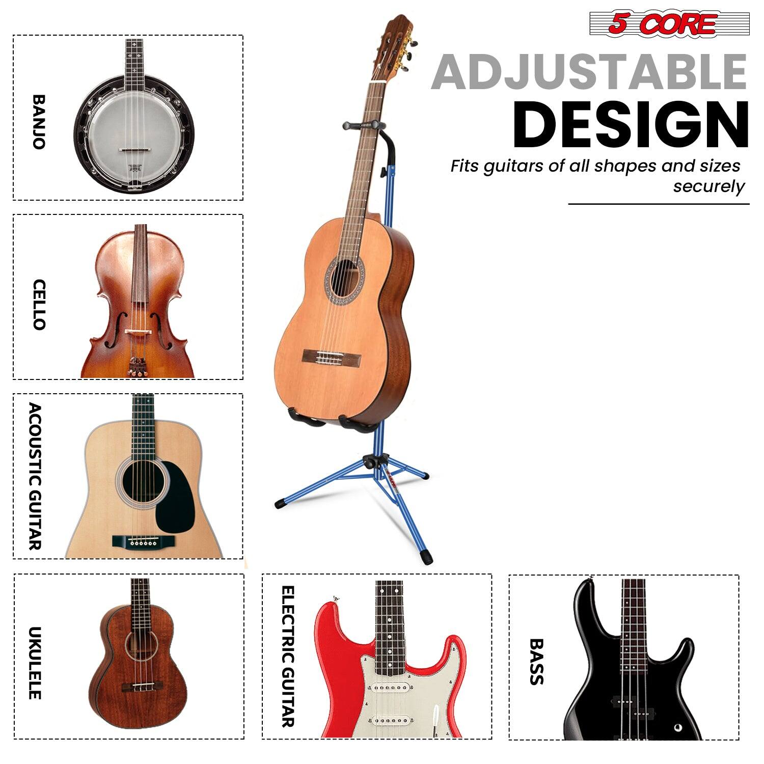 5 CORE  
ADJUSTABLE DESIGN  
Fits guitars of all shapes and sizes securely  

BANJO  
CELLO  
ACOUSTIC GUITAR  
UKULELE  
ELECTRIC GUITAR  
BASS