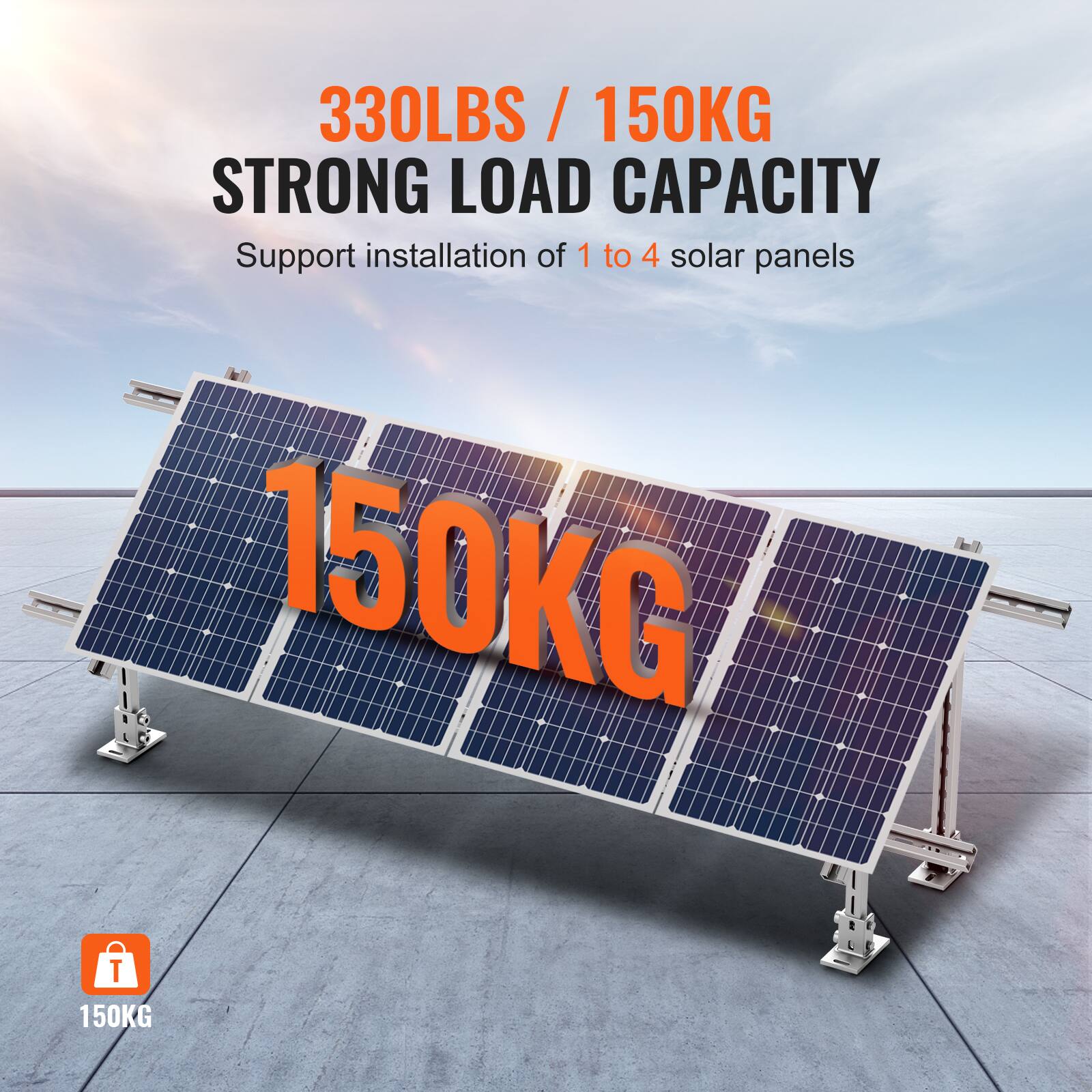330LBS / 150KG  
STRONG LOAD CAPACITY  
Support installation of 1 to 4 solar panels  

150KG