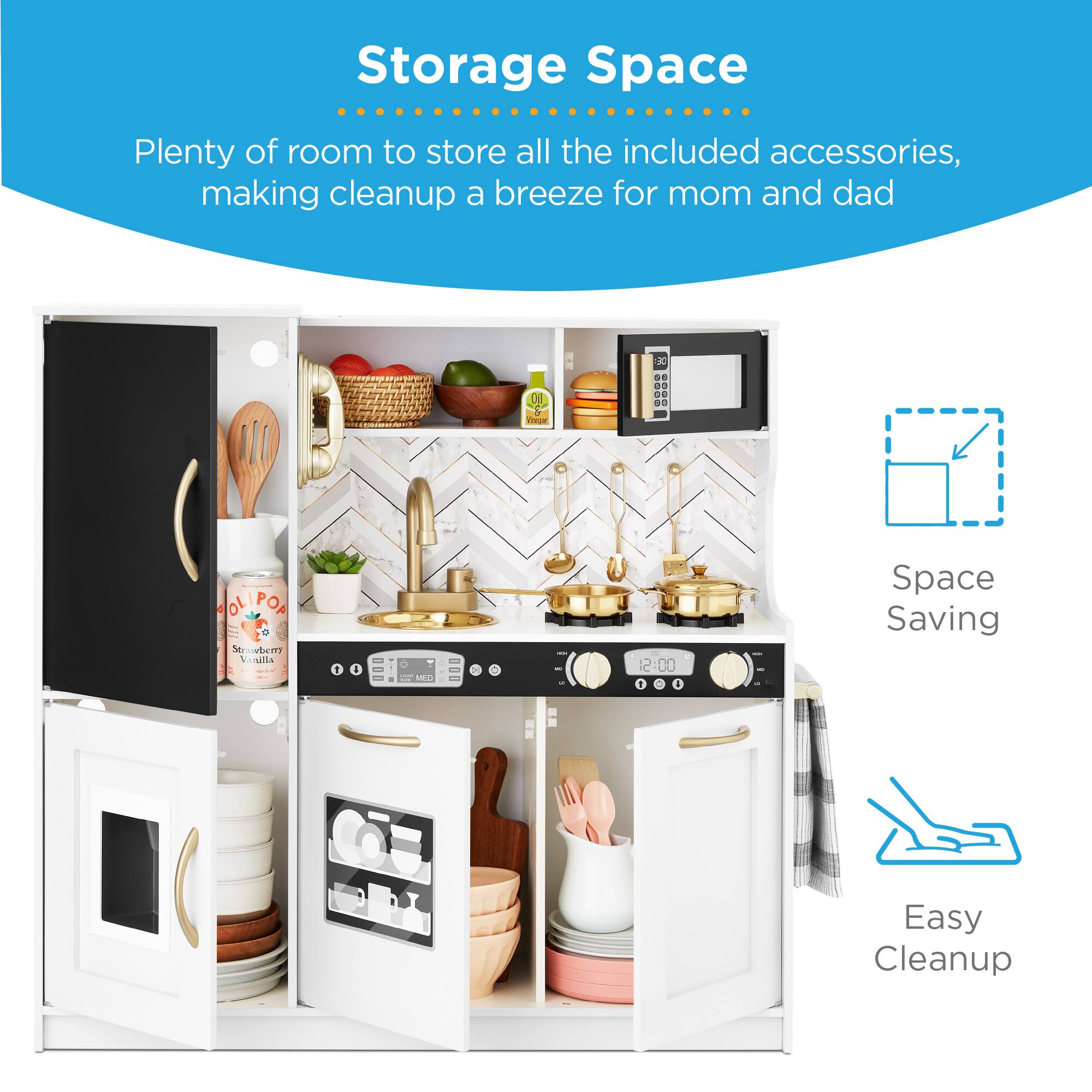 Storage Space  
Plenty of room to store all the included accessories, making cleanup a breeze for mom and dad  

Space Saving  
Easy Cleanup