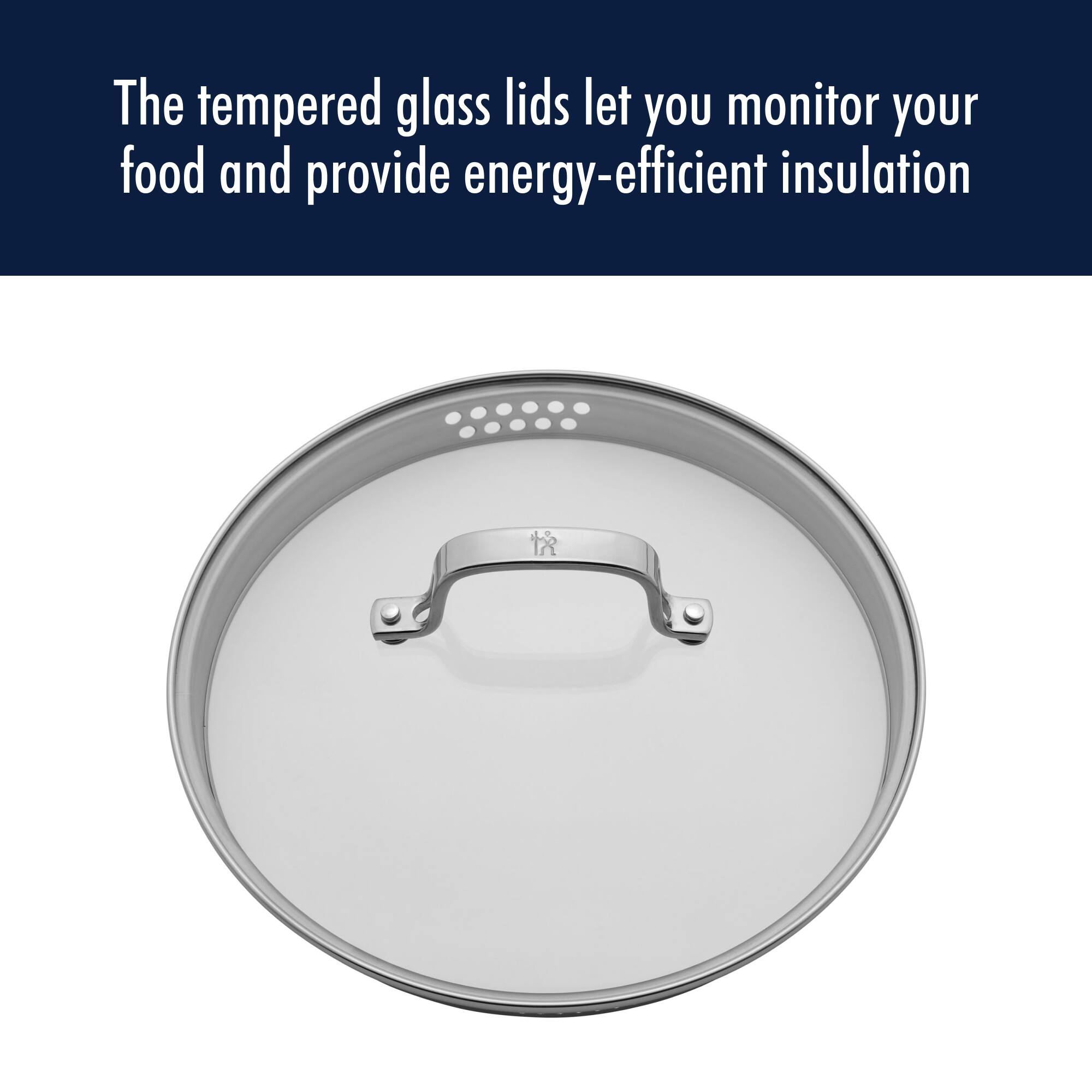 The tempered glass lids let you monitor your food and provide energy-efficient insulation.
