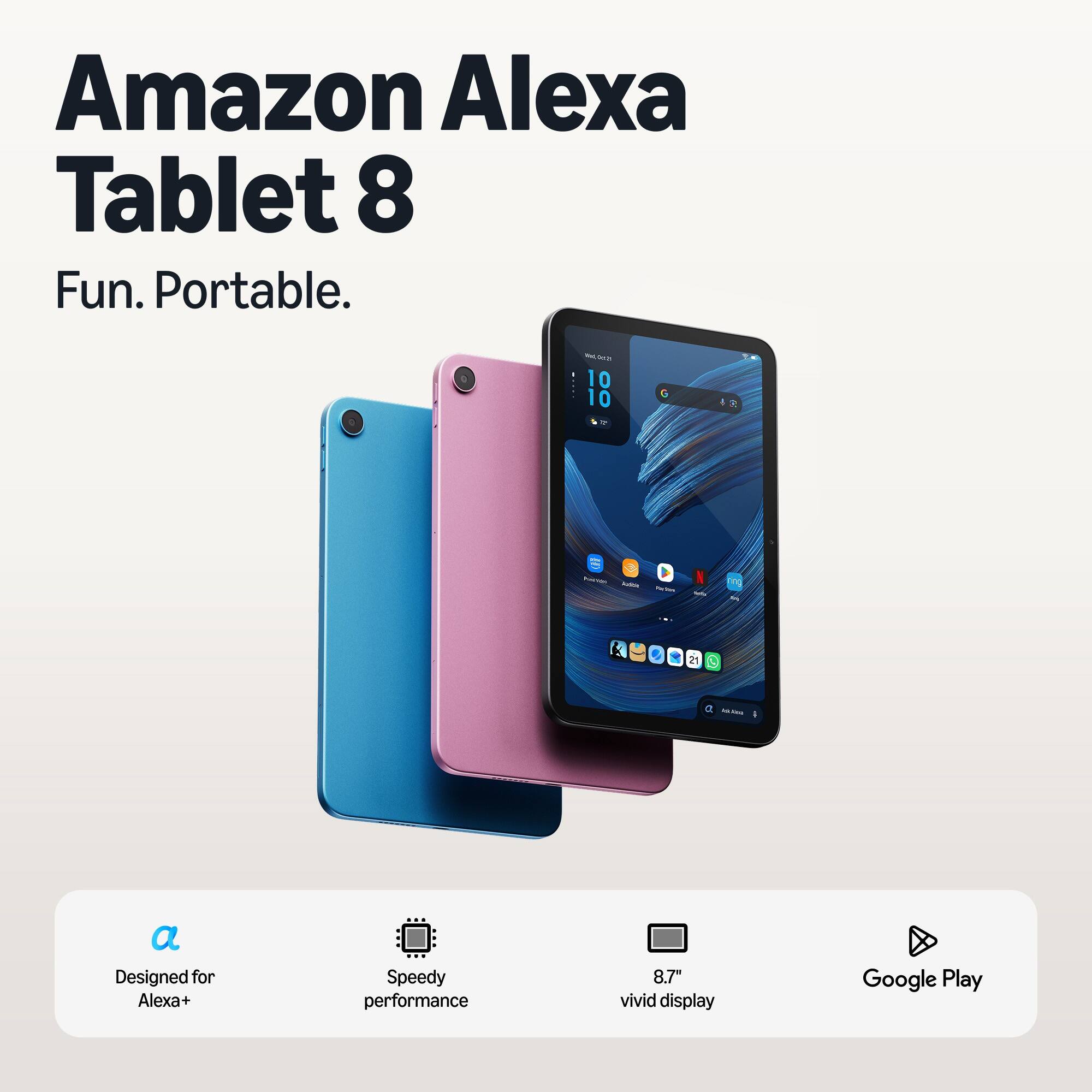 Amazon Alexa Tablet 8  
Fun. Portable.  

Designed for Alexa+  
Speedy performance  
8.7" vivid display  
Google Play